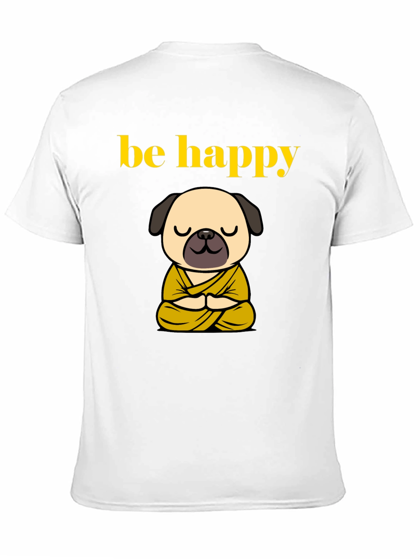 Be Happy Pug Buddha T-Shirt - Meditating Dog Tee