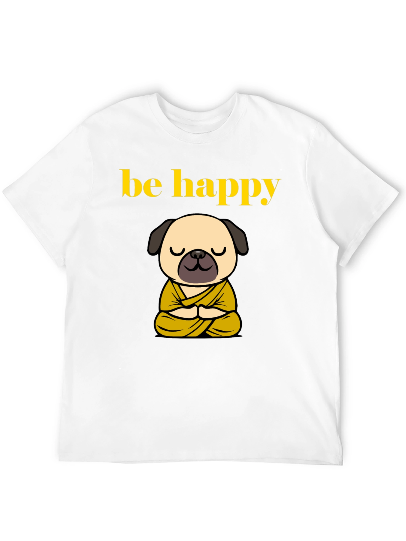 Be Happy Pug Buddha T-Shirt - Meditating Dog Tee