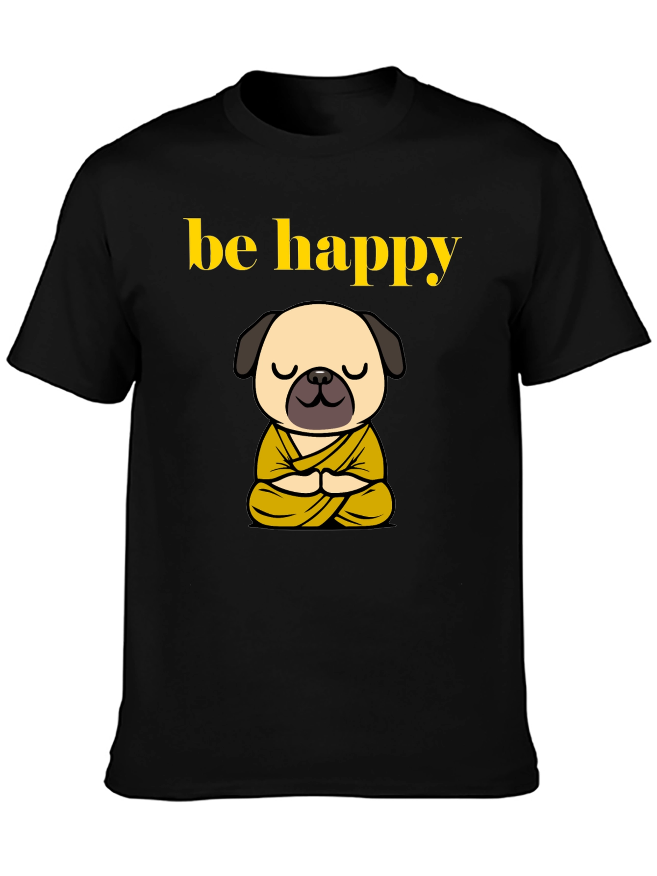 Be Happy Pug Buddha T-Shirt - Meditating Dog Tee