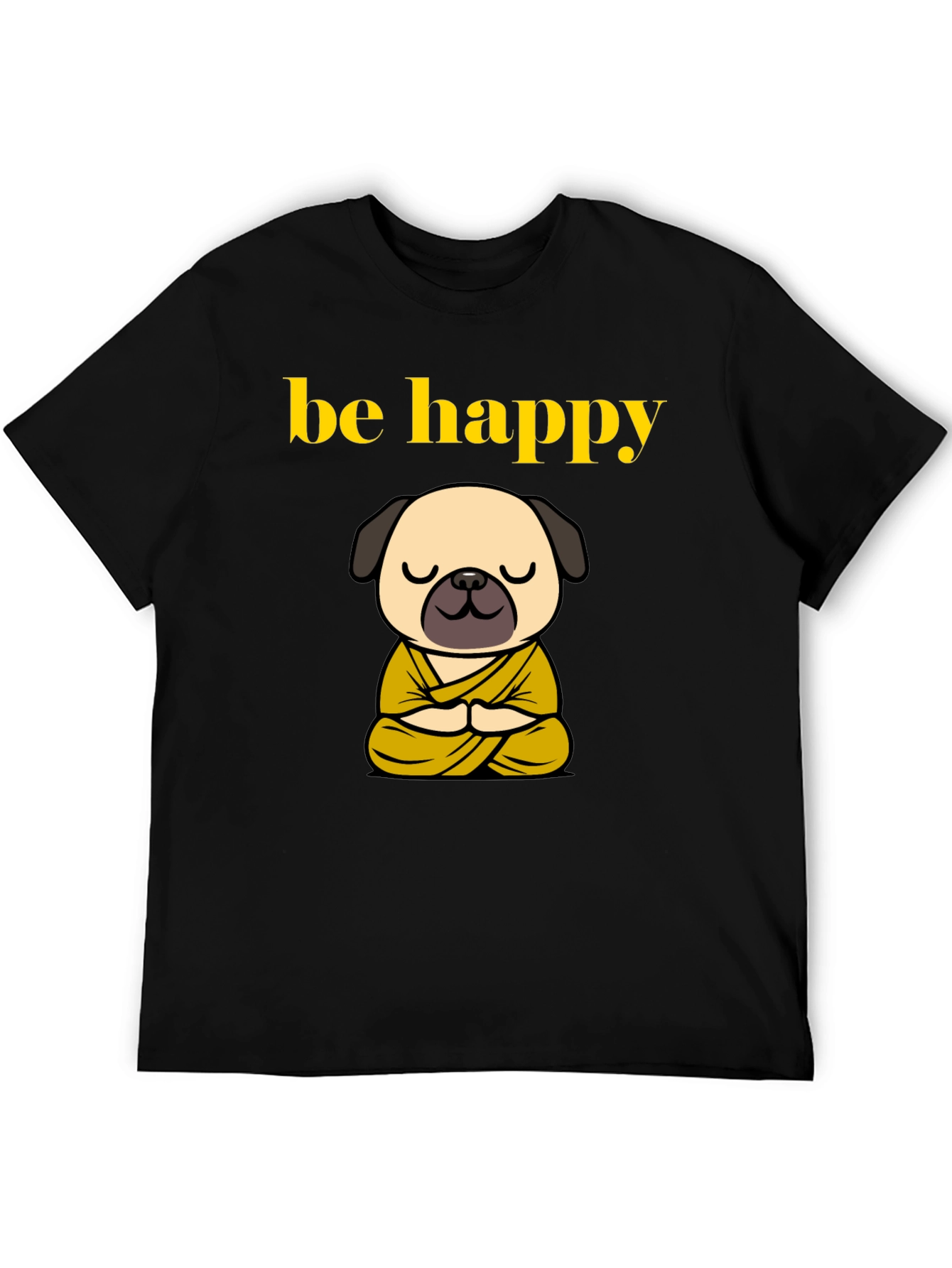 Be Happy Pug Buddha T-Shirt - Meditating Dog Tee