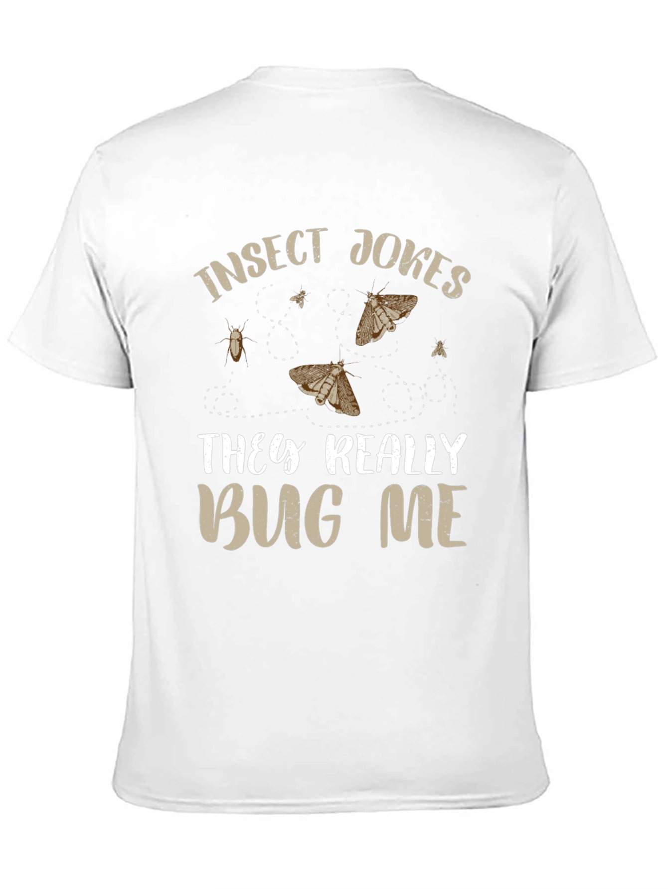 Insect Jokes T-Shirt - They Really Bug Me!