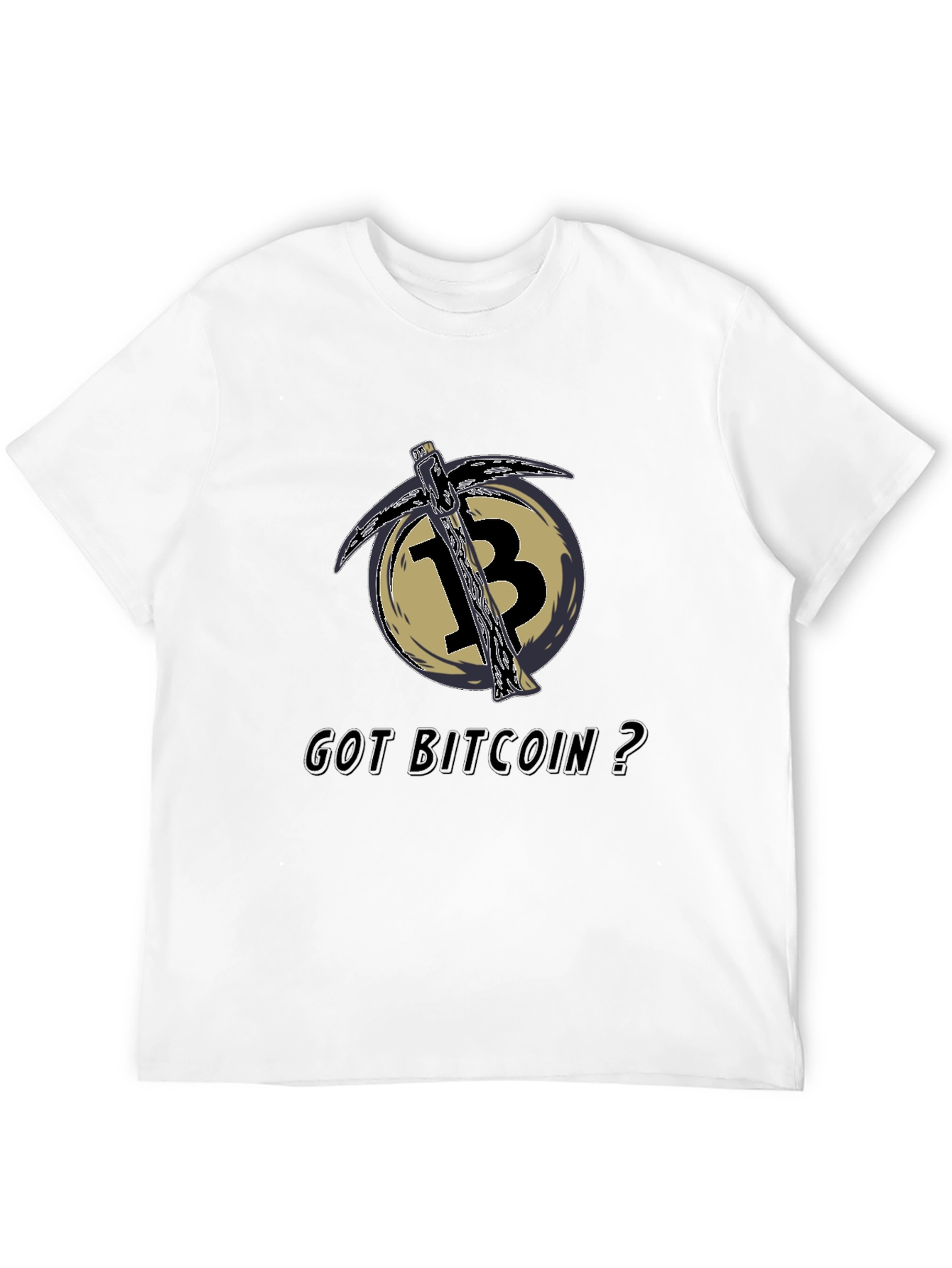 Got Bitcoin? Crypto Mining Pickaxe T-Shirt