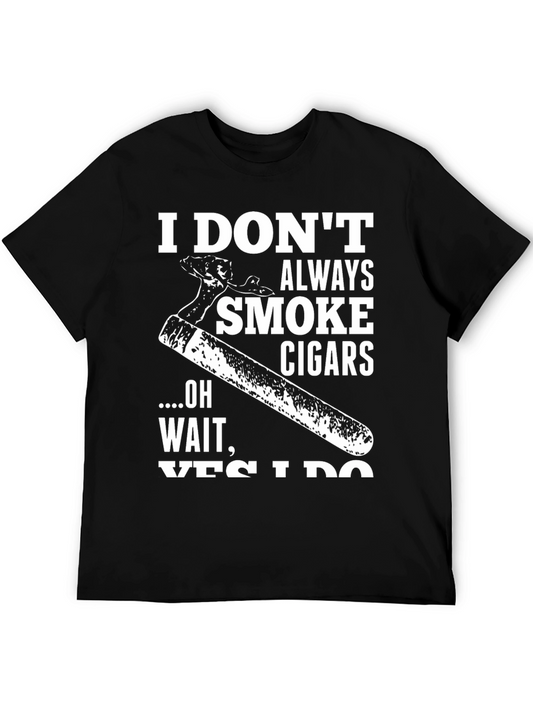 I Dont Always Smoke Cigars Graphic T-Shirt