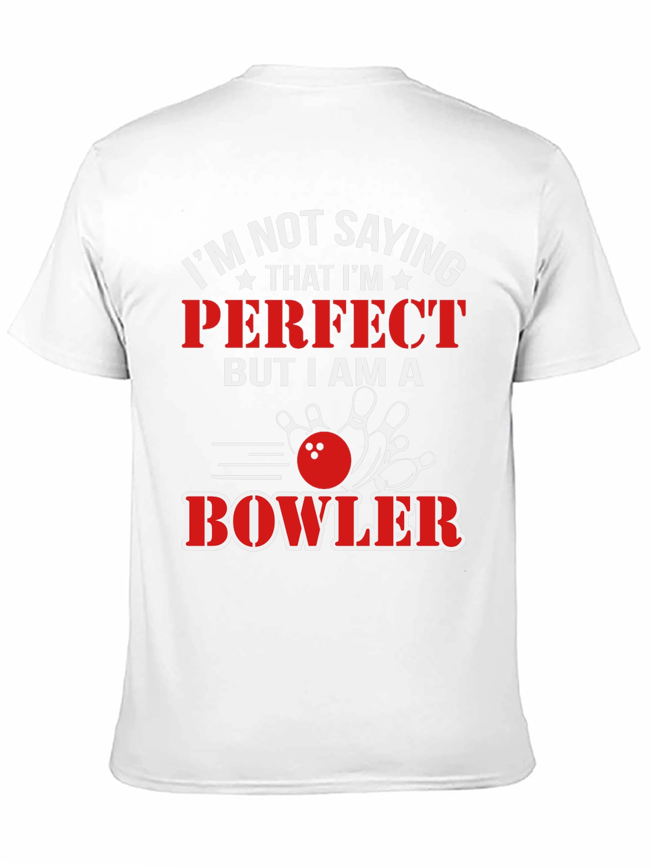 Funny Bowler T-Shirt - Im Not Saying Im Perfect