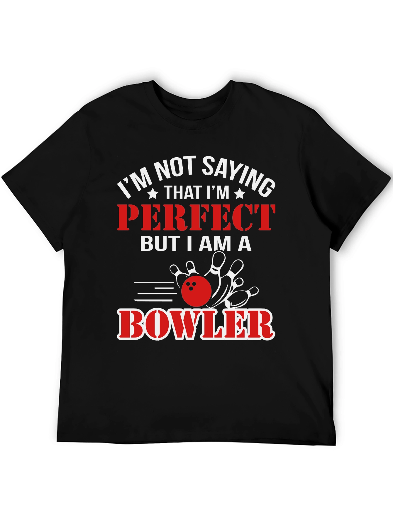 Funny Bowler T-Shirt - Im Not Saying Im Perfect