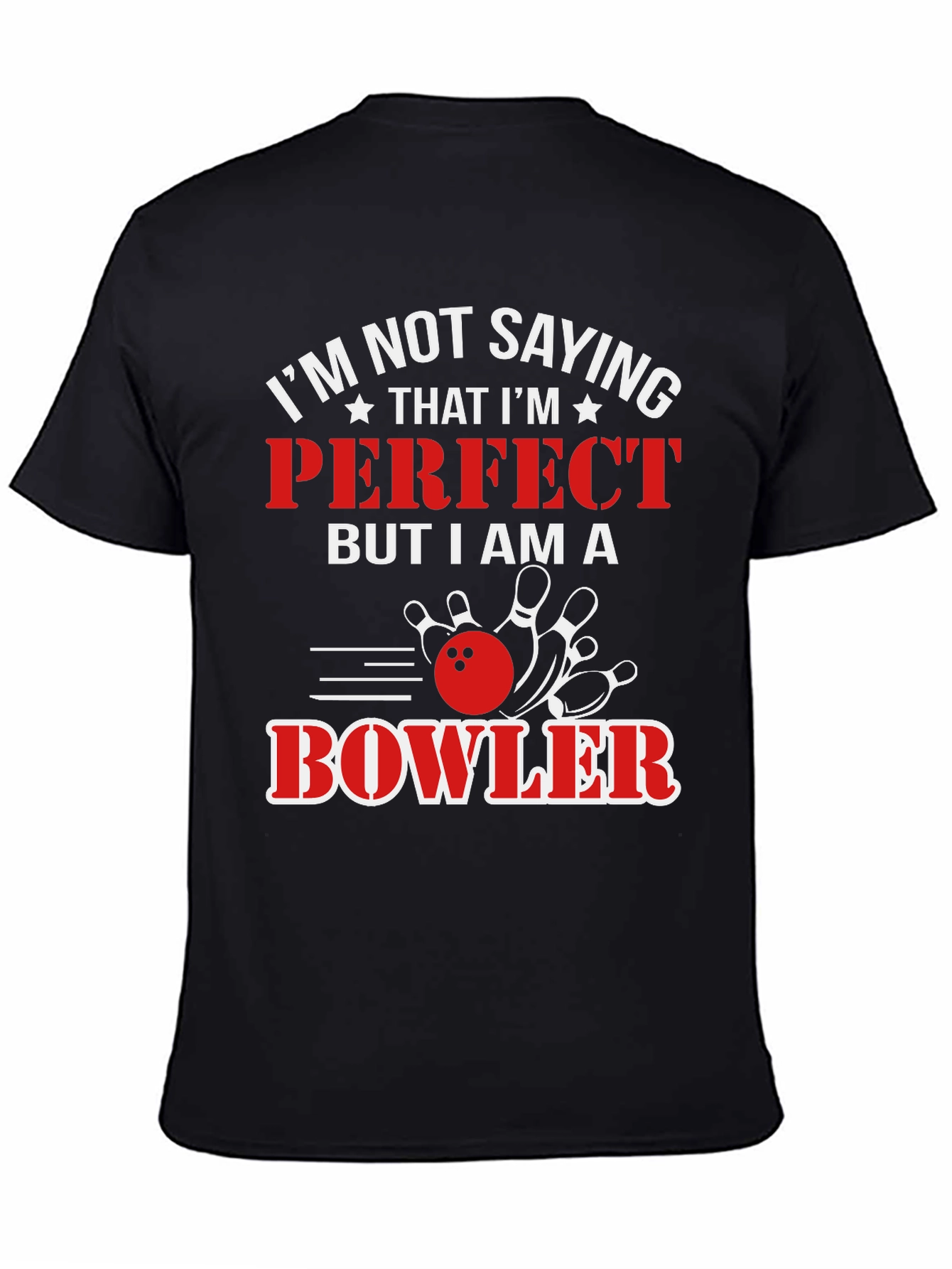 Funny Bowler T-Shirt - Im Not Saying Im Perfect