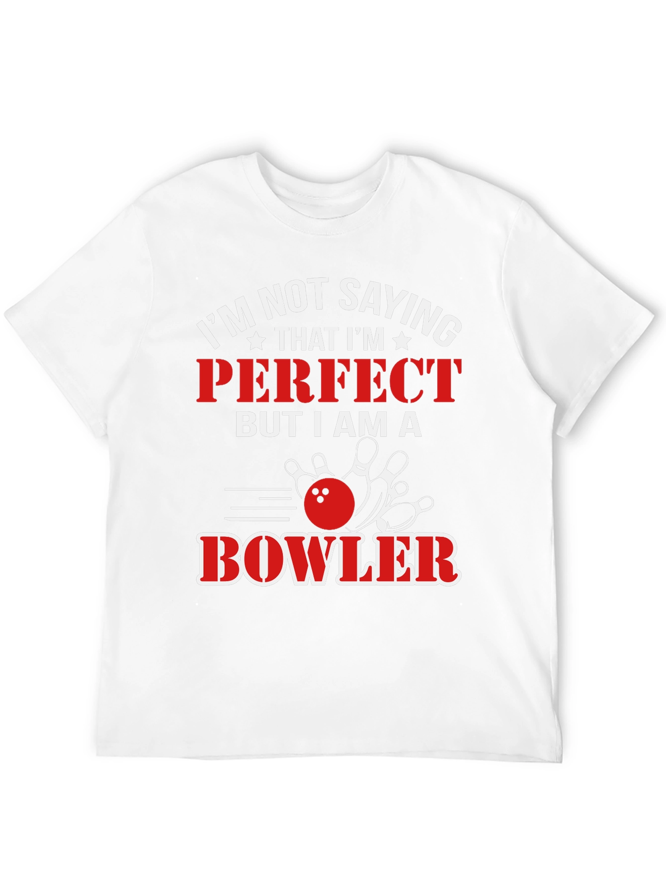 Funny Bowler T-Shirt - Im Not Saying Im Perfect