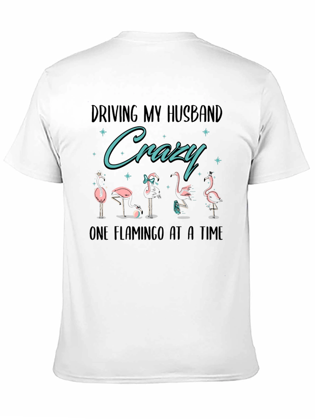 Driving My Husband Crazy Flamingo T-Shirt