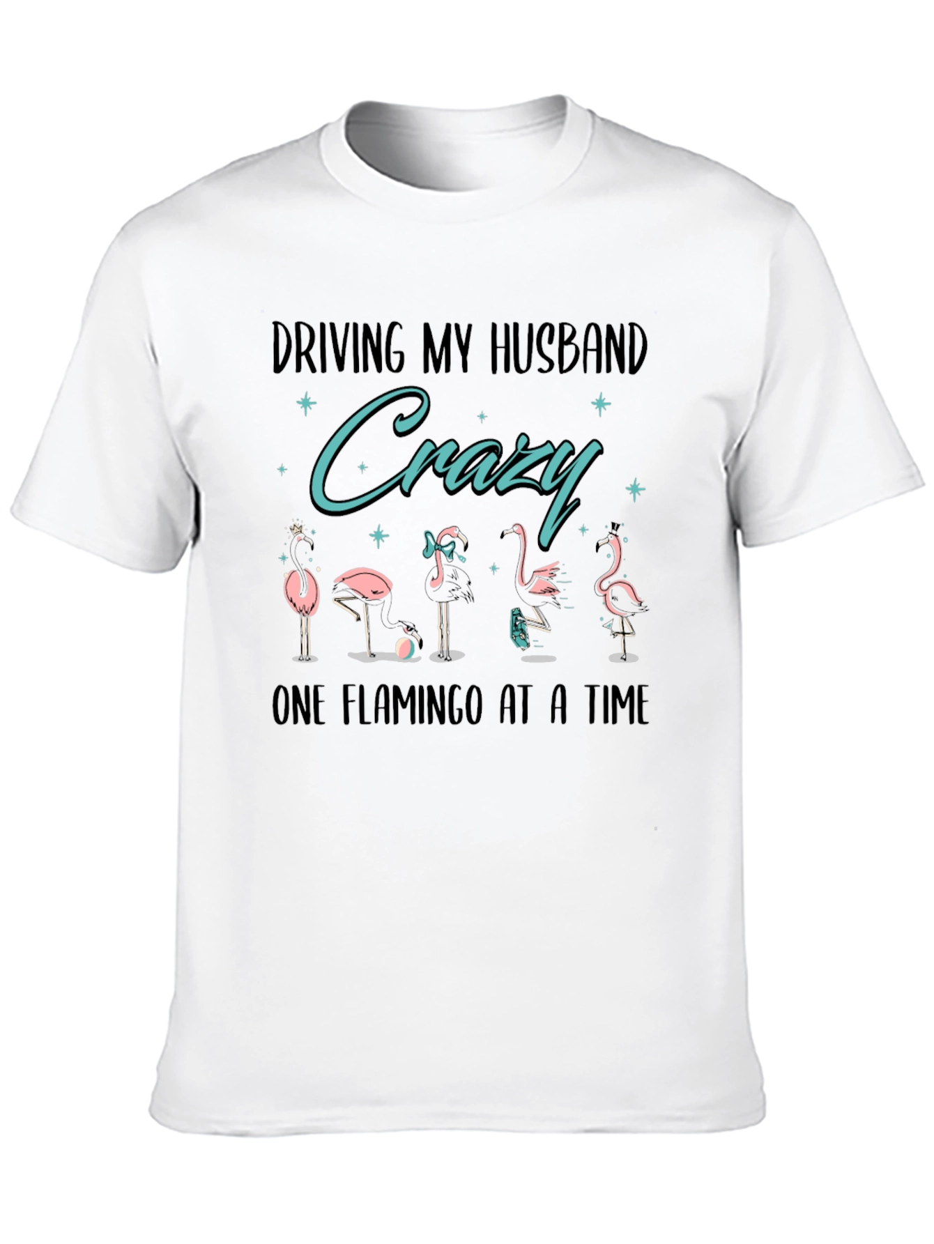 Driving My Husband Crazy Flamingo T-Shirt