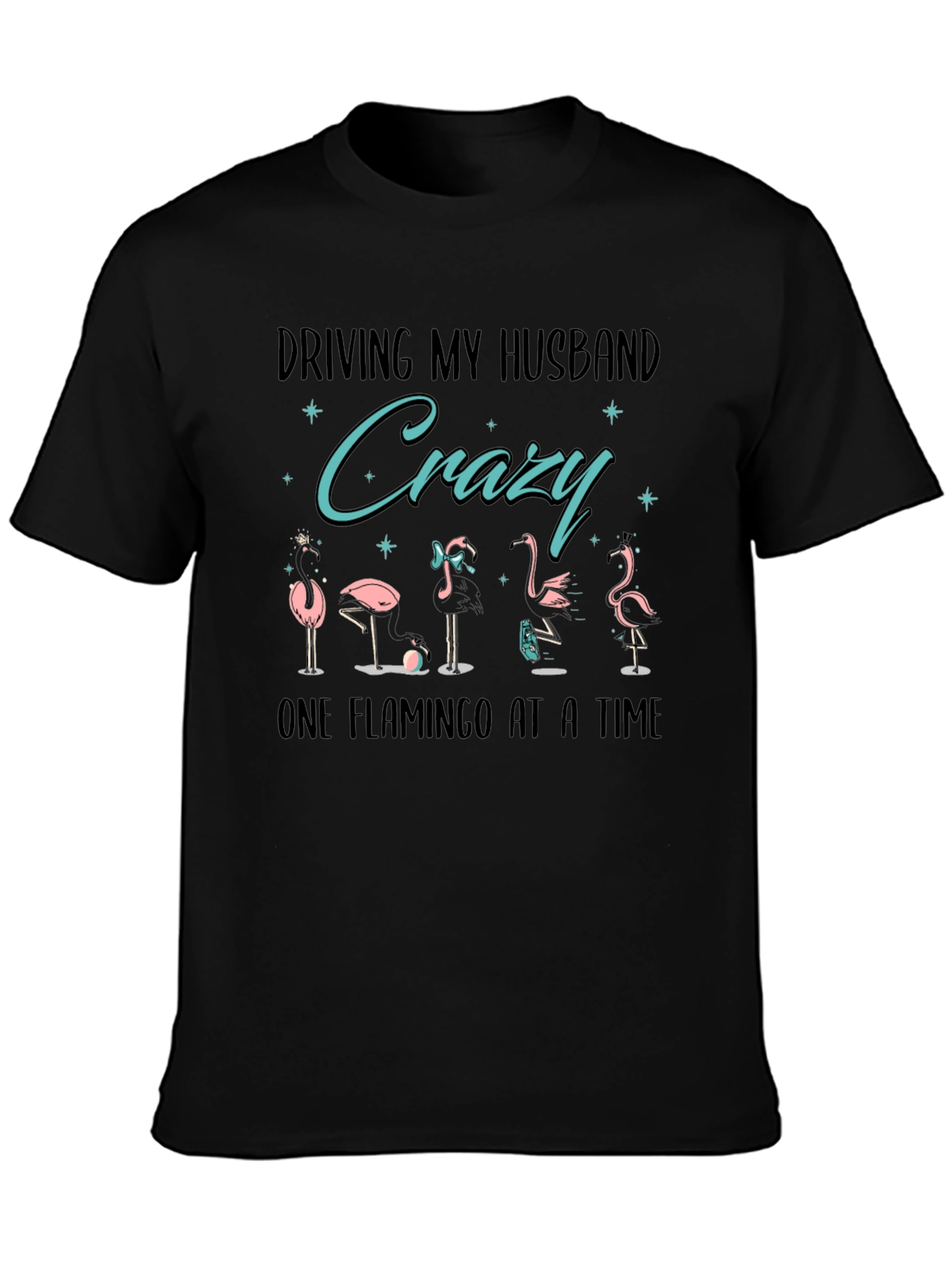 Driving My Husband Crazy Flamingo T-Shirt