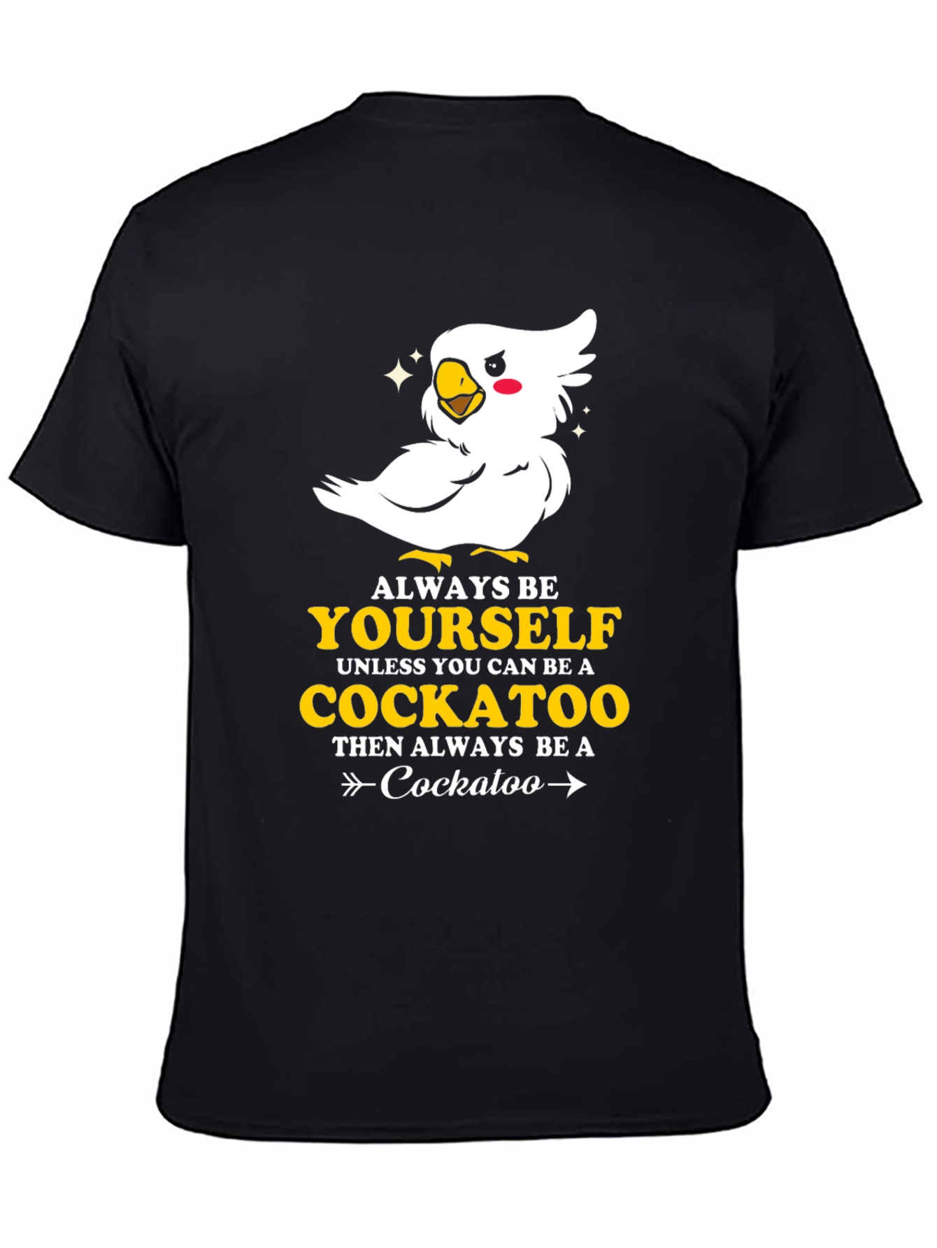 Cockatoo T-Shirt - Always Be Yourself