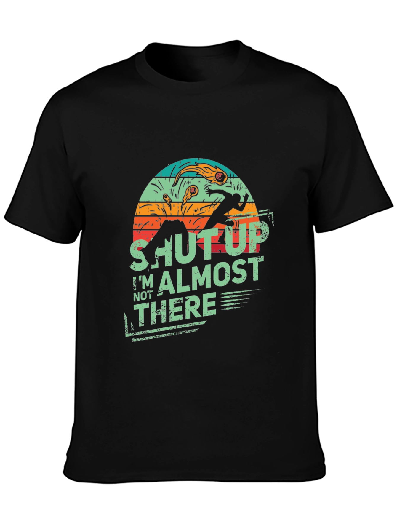 Shut Up Im Almost There Retro Style Tee