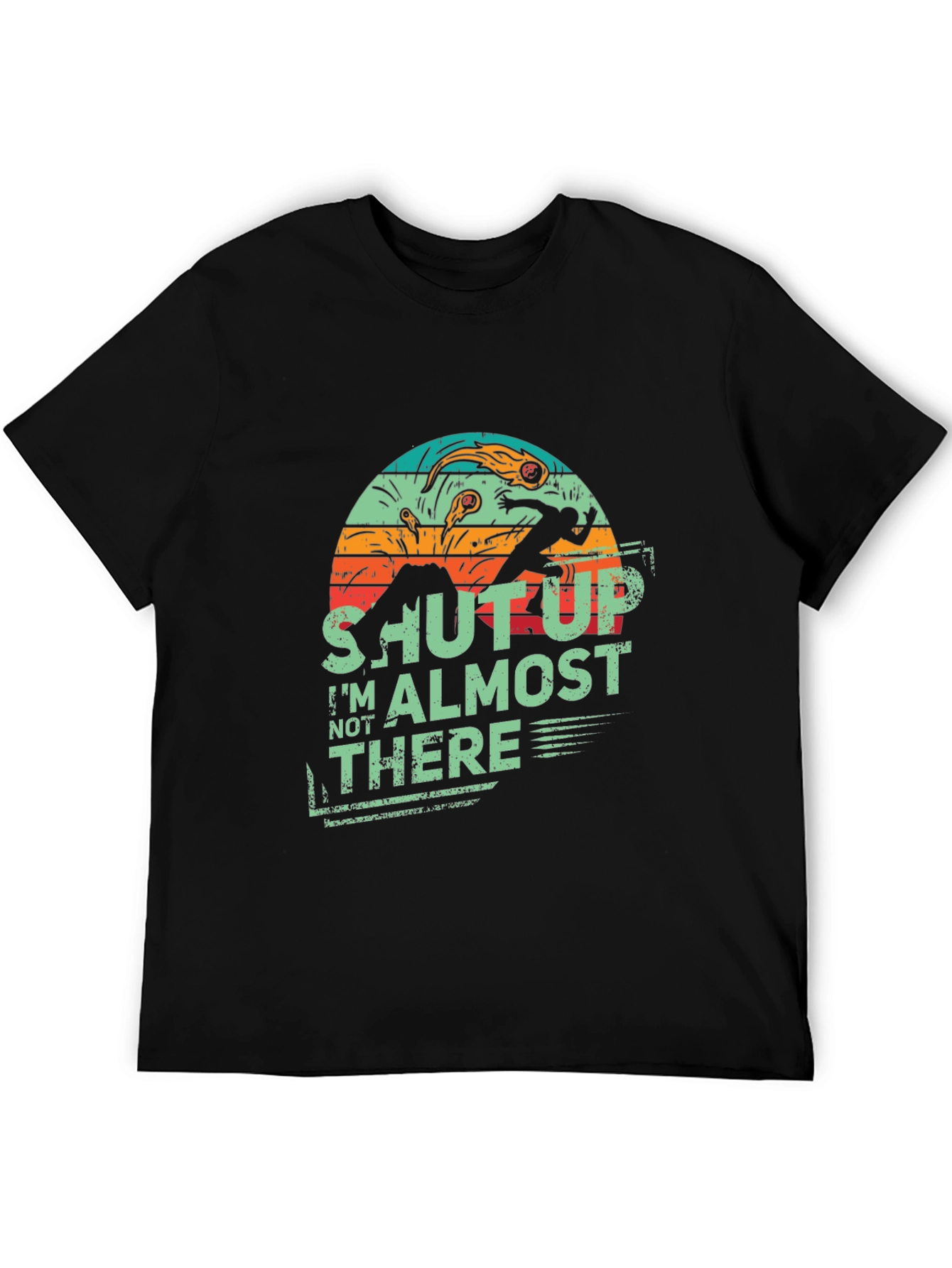 Shut Up Im Almost There Retro Style Tee