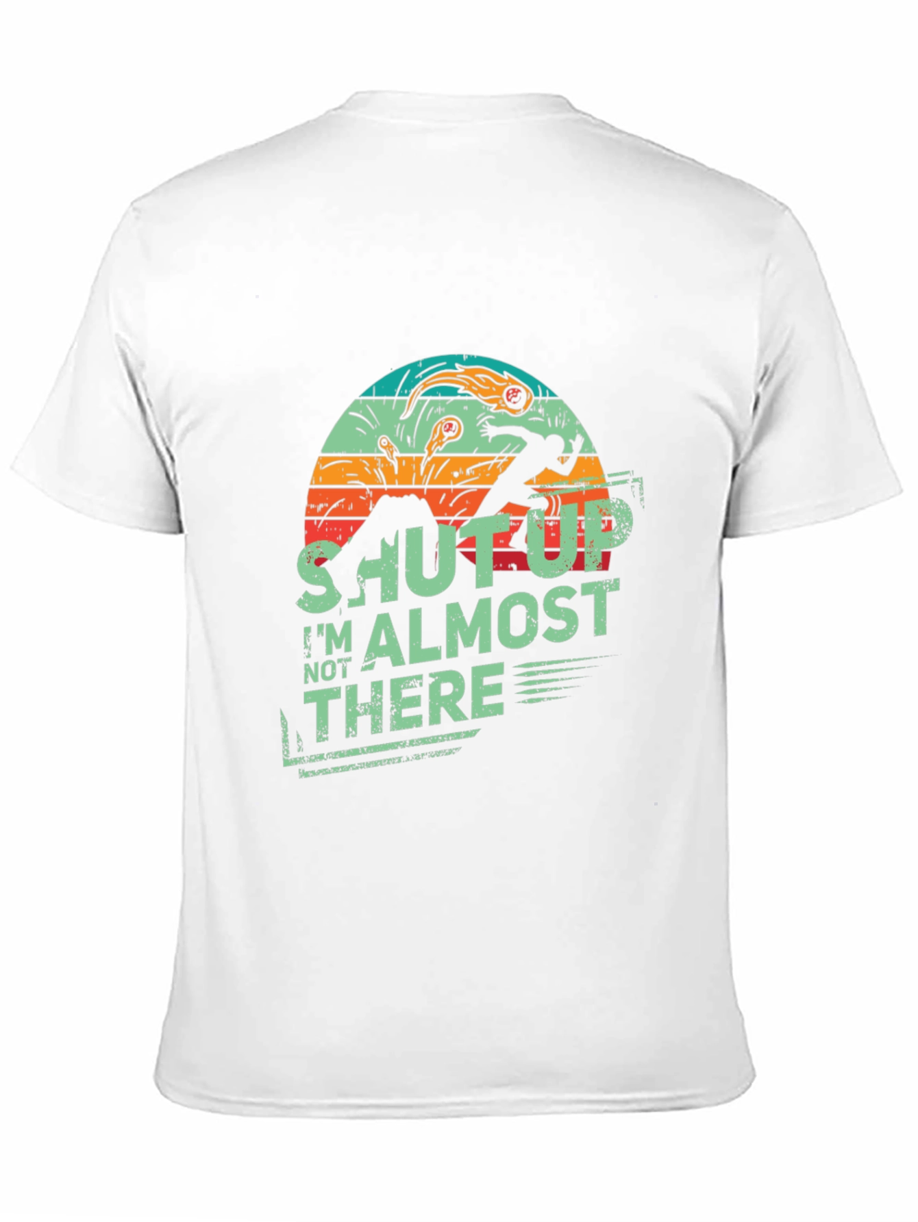 Shut Up Im Almost There Retro Style Tee