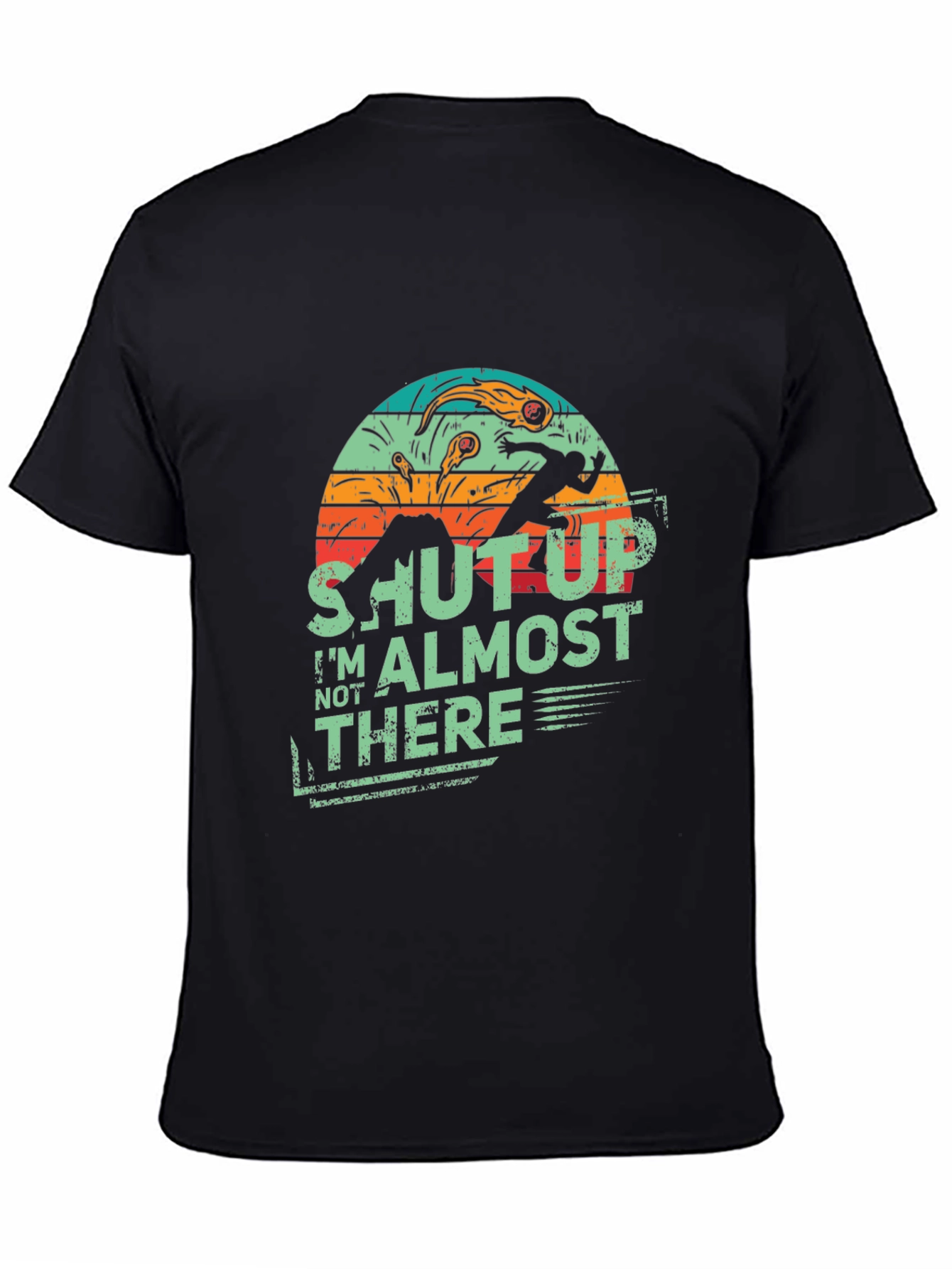 Shut Up Im Almost There Retro Style Tee