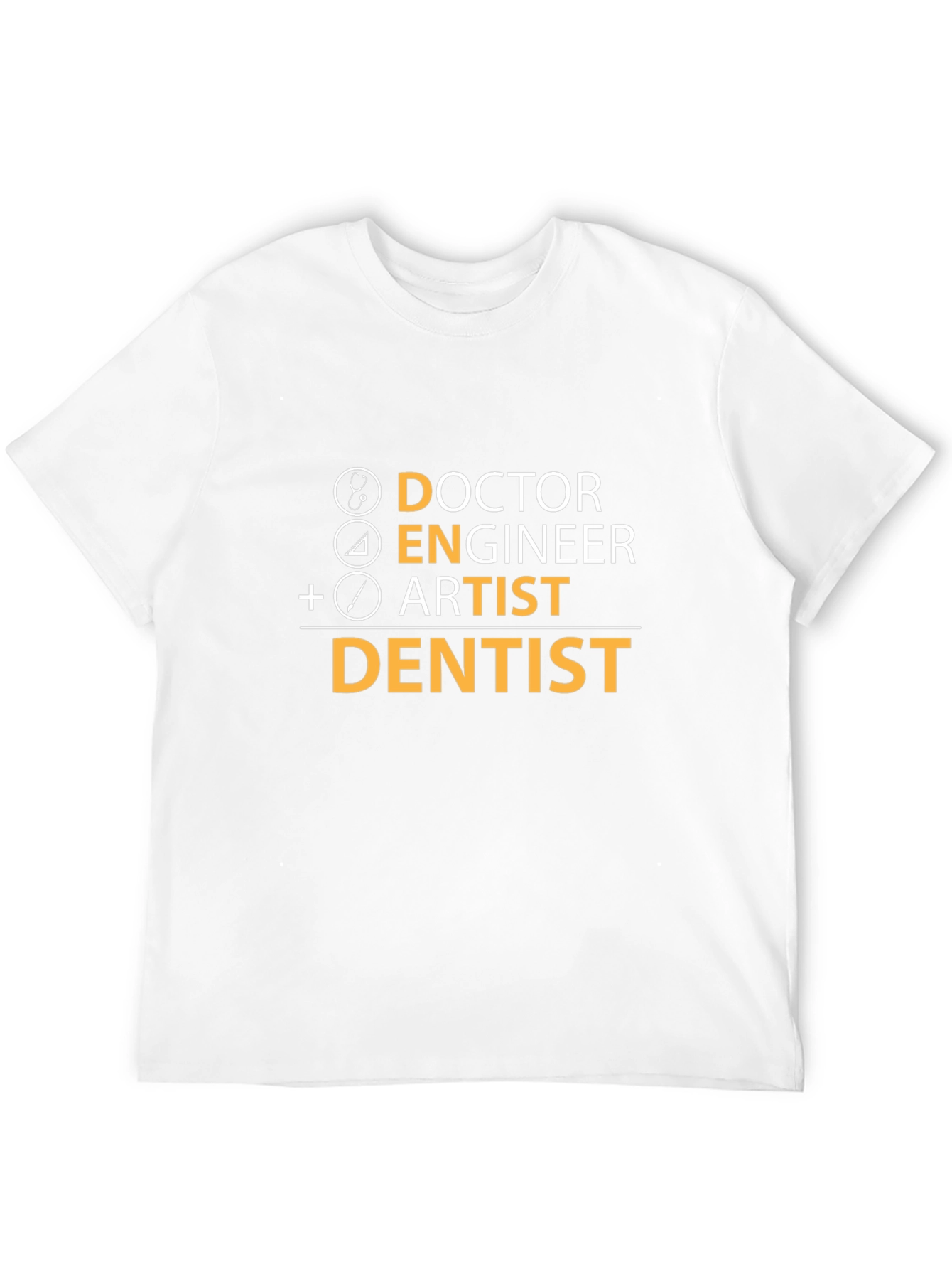 Doctor Engineer Artist Dentist T-Shirt