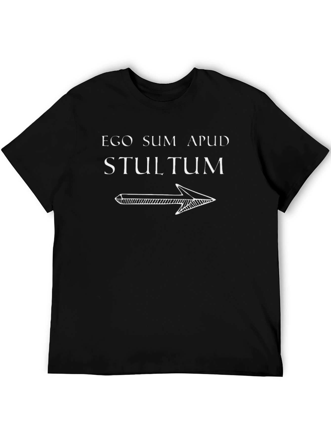 Ego Sum Apud Stultum T-Shirt - Funny Latin Phrase