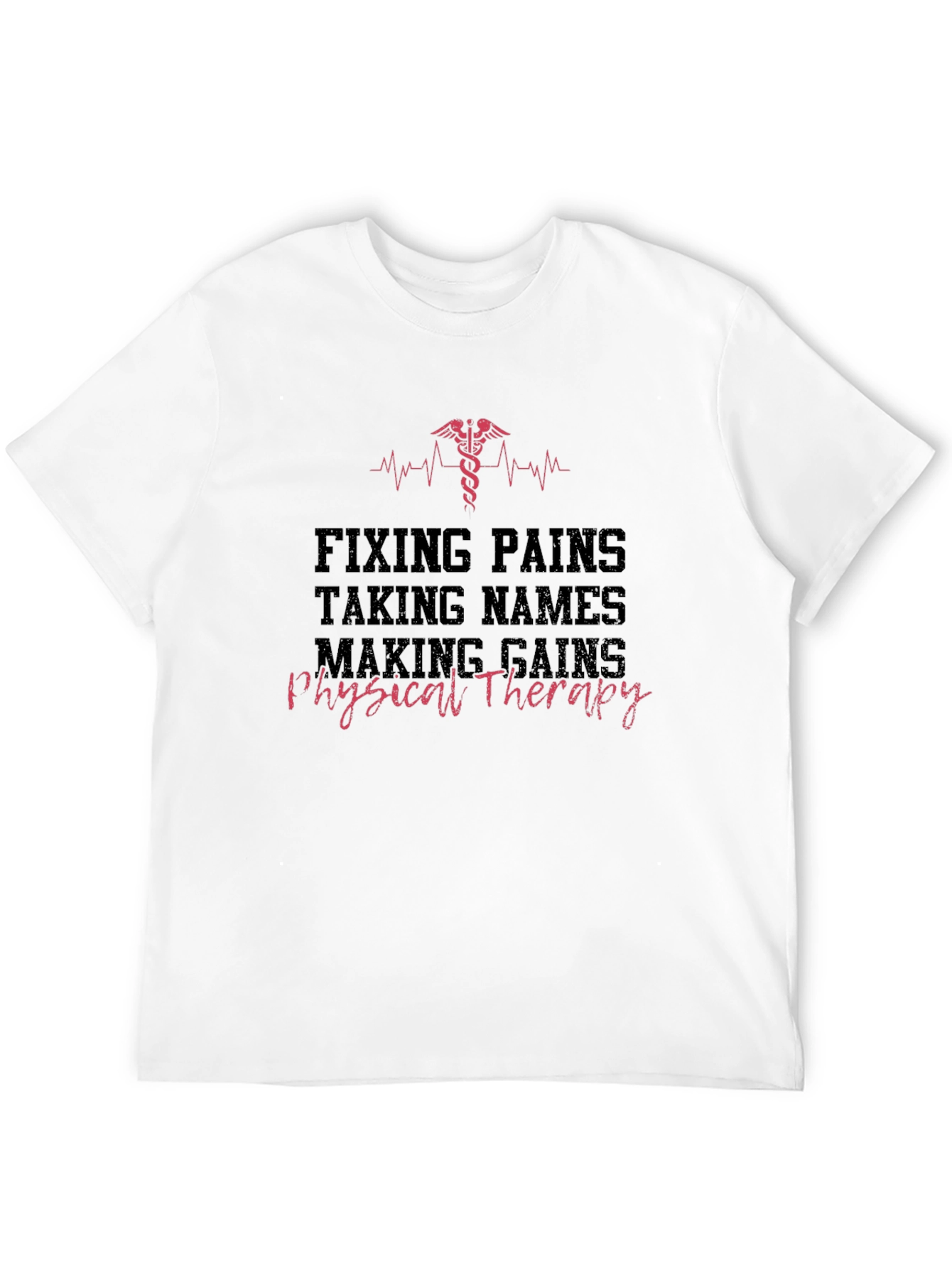 Physical Therapy Tee: Fixing Pains Making Gains