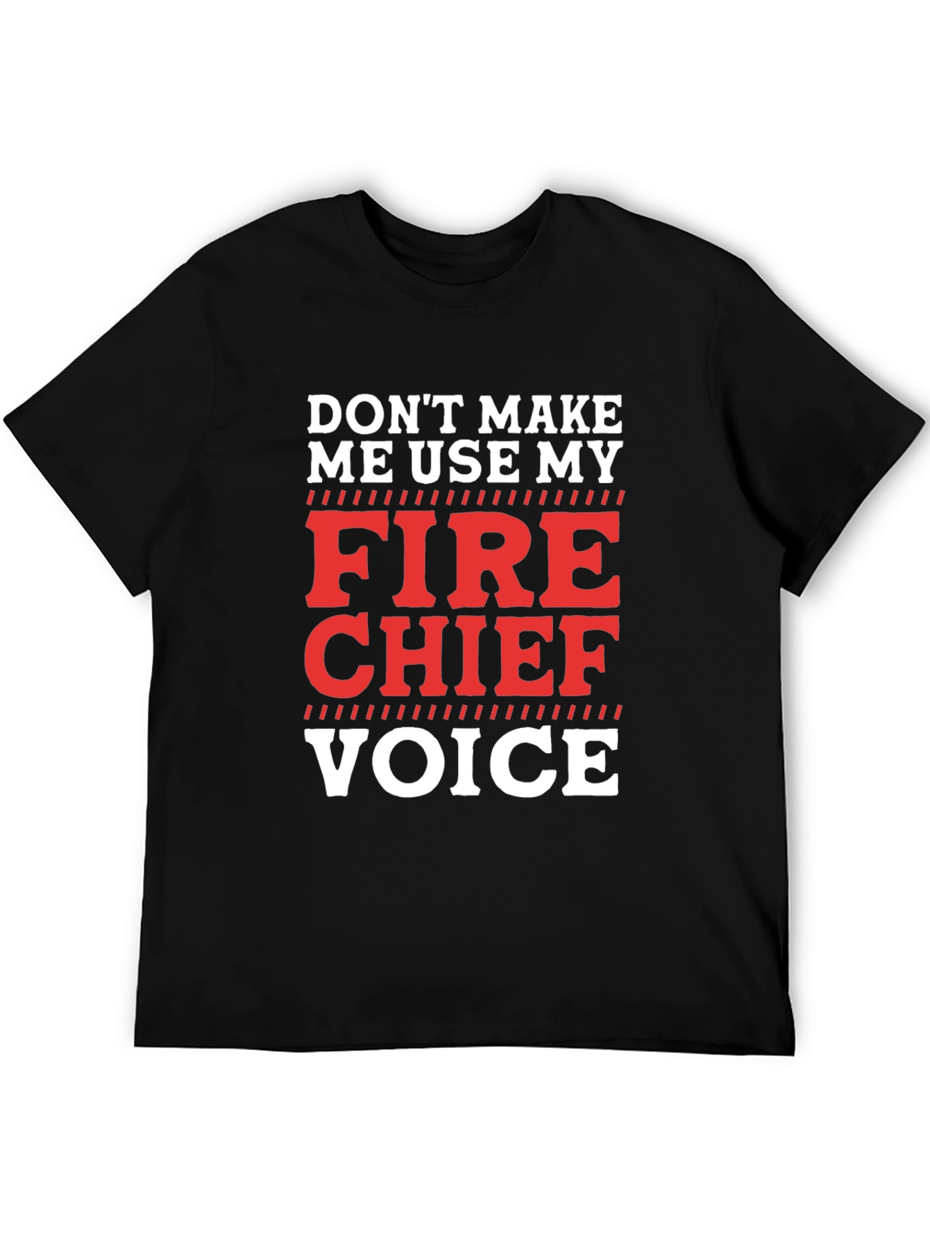 Fire Chief Voice T-Shirt - Funny Firefighter Tee