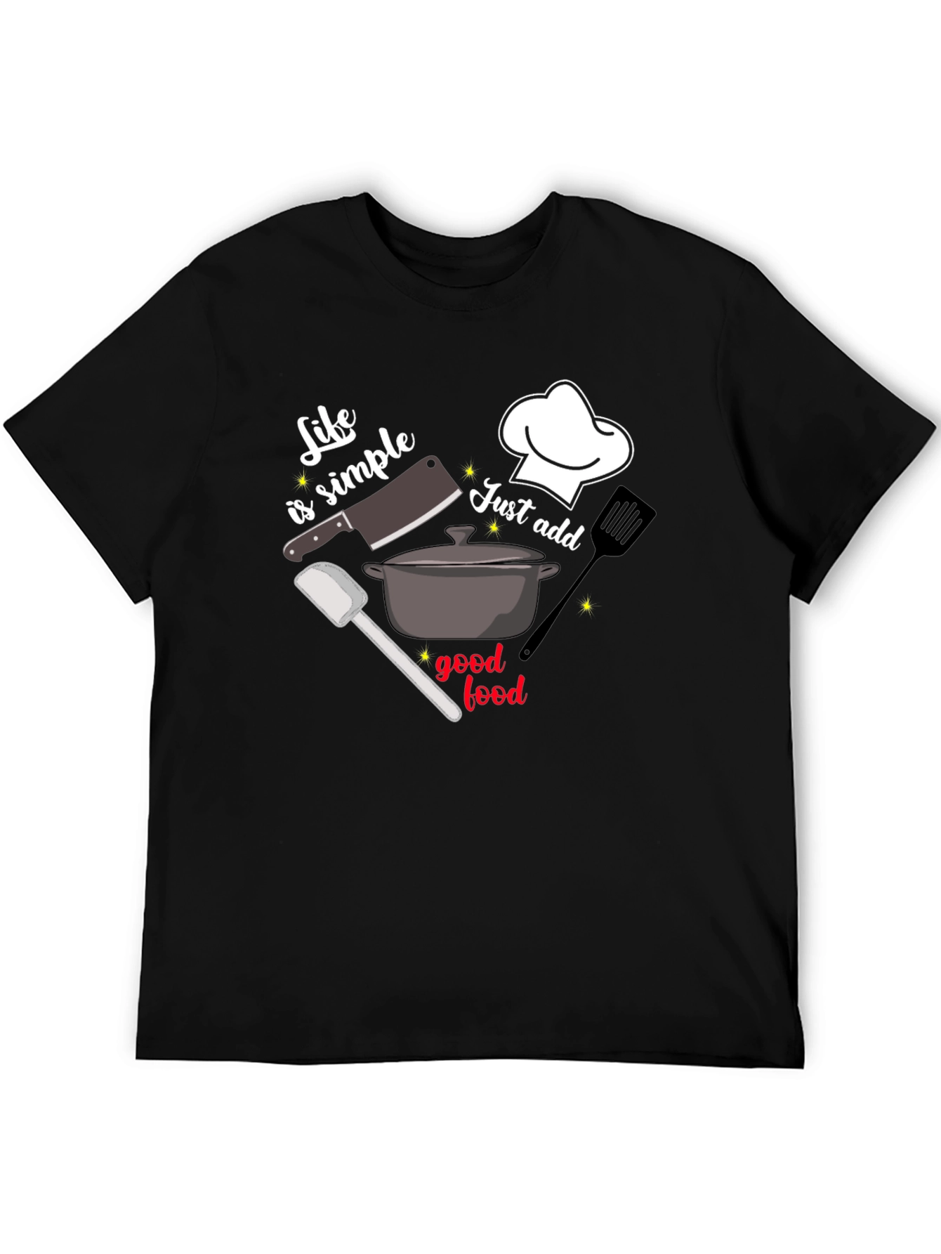 Life Is Simple Just Add Good Food T-Shirt