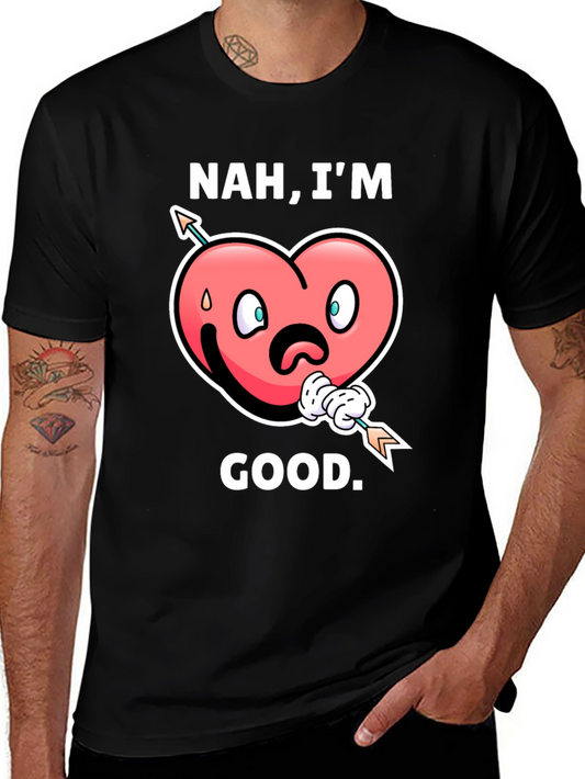 Nah Im Good! Valentines Graphic T-Shirt