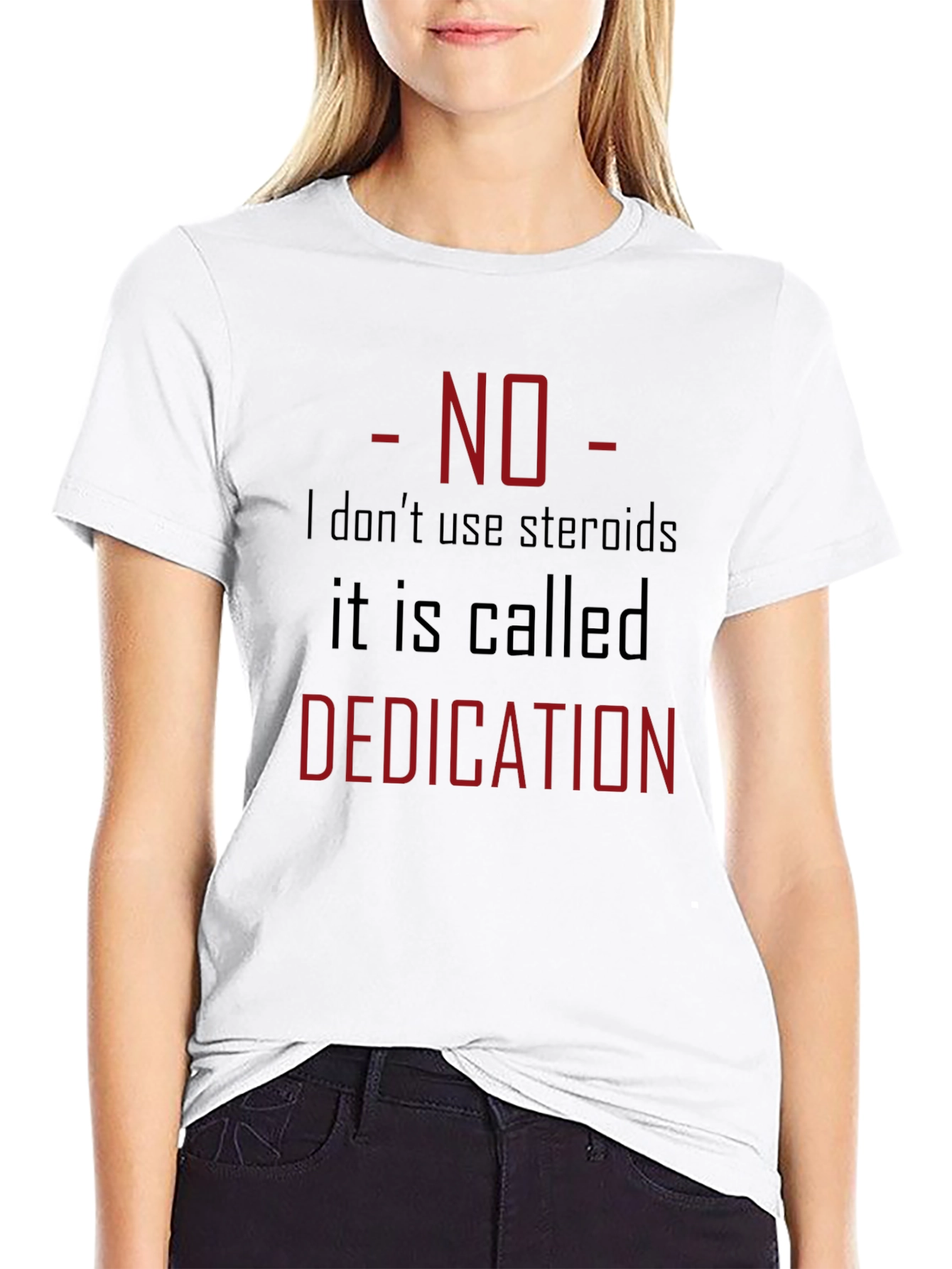 No Steroids Dedication T-Shirt - Gym Motivation Tee