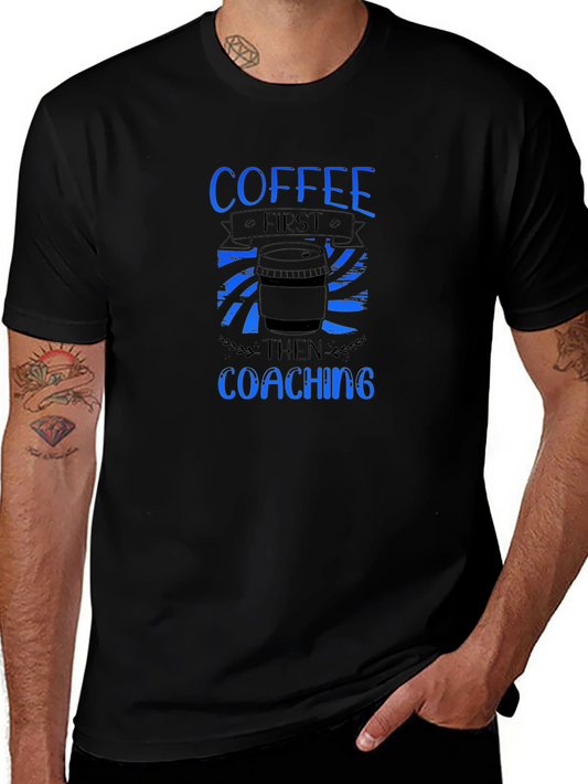 Coffee First Coaching Then T-Shirt