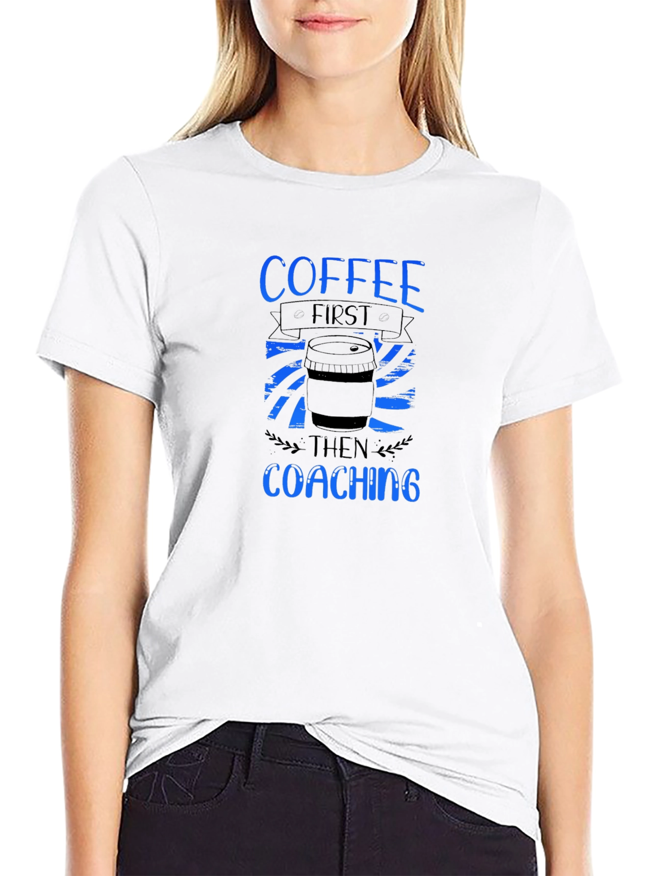 Coffee First Coaching Then T-Shirt