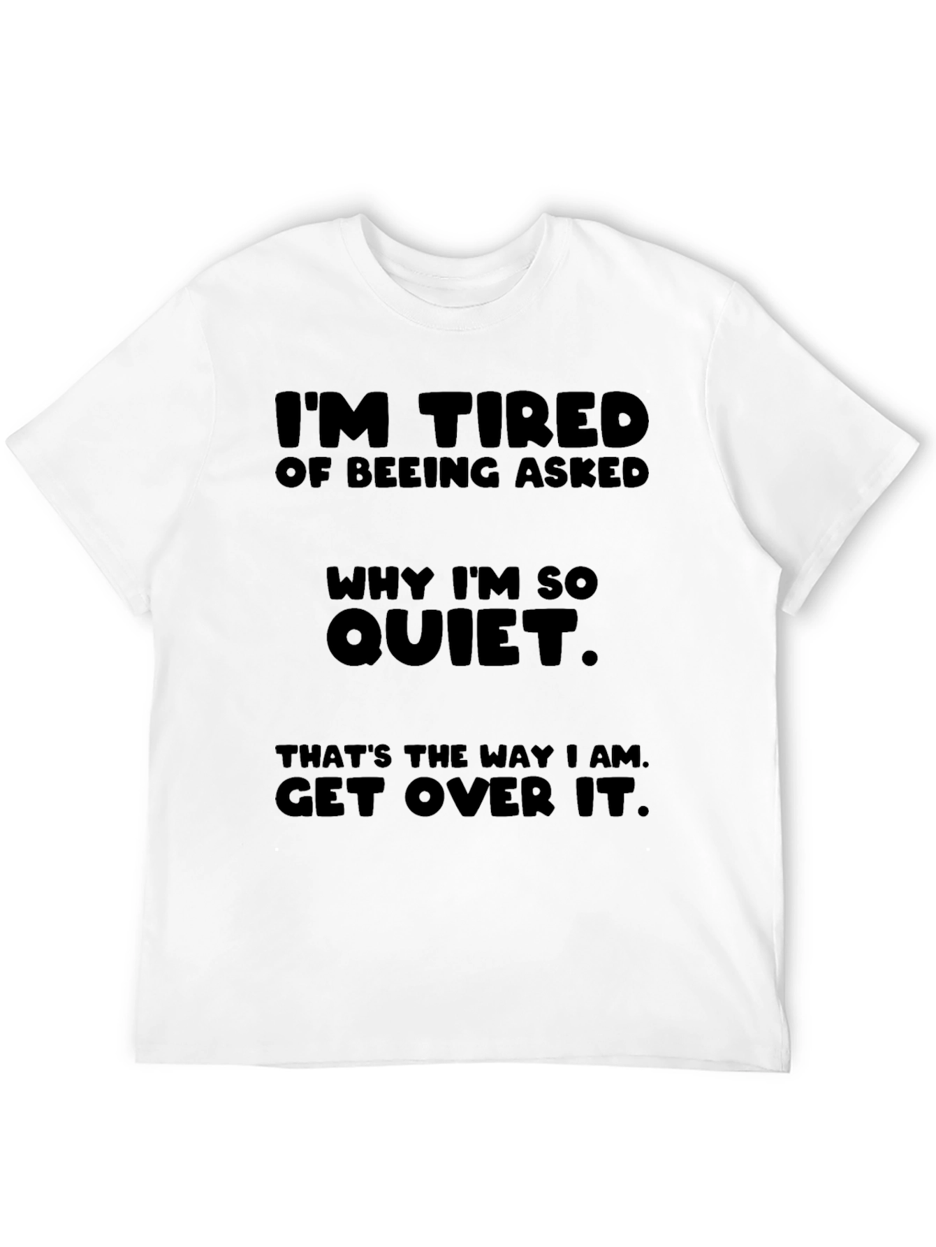 Im Tired Of Being Asked T-Shirt