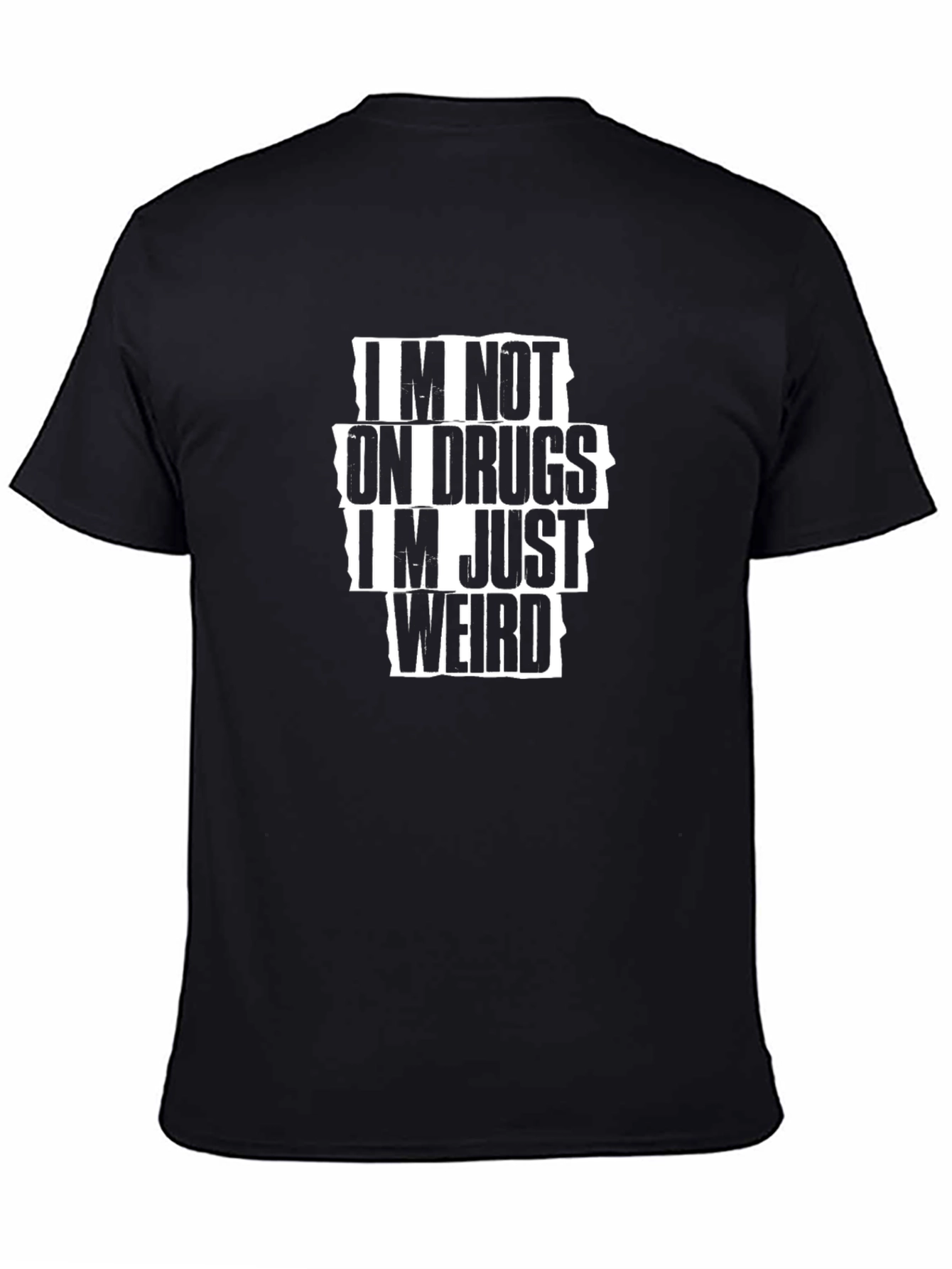 Im Not On Drugs Im Just Weird T-Shirt