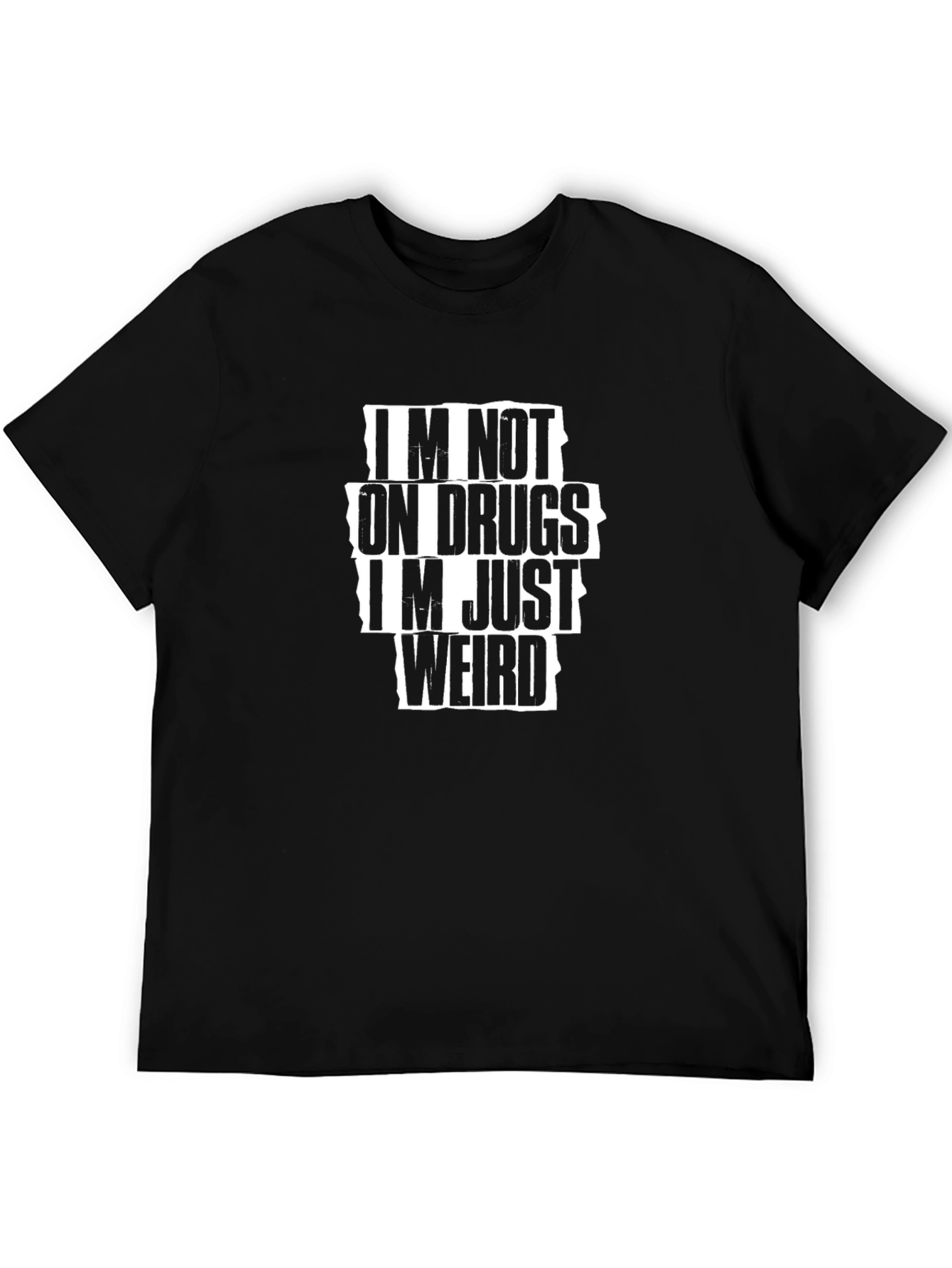 Im Not On Drugs Im Just Weird T-Shirt