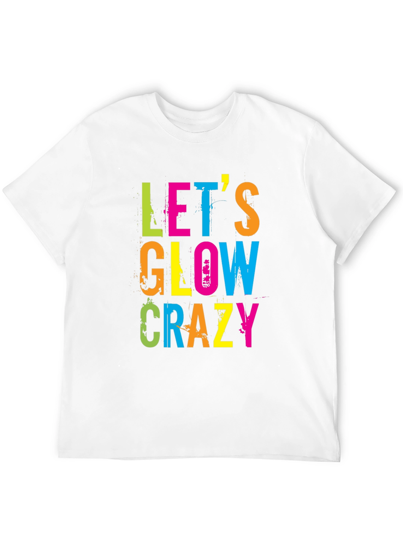 Lets Glow Crazy Graphic T-Shirt
