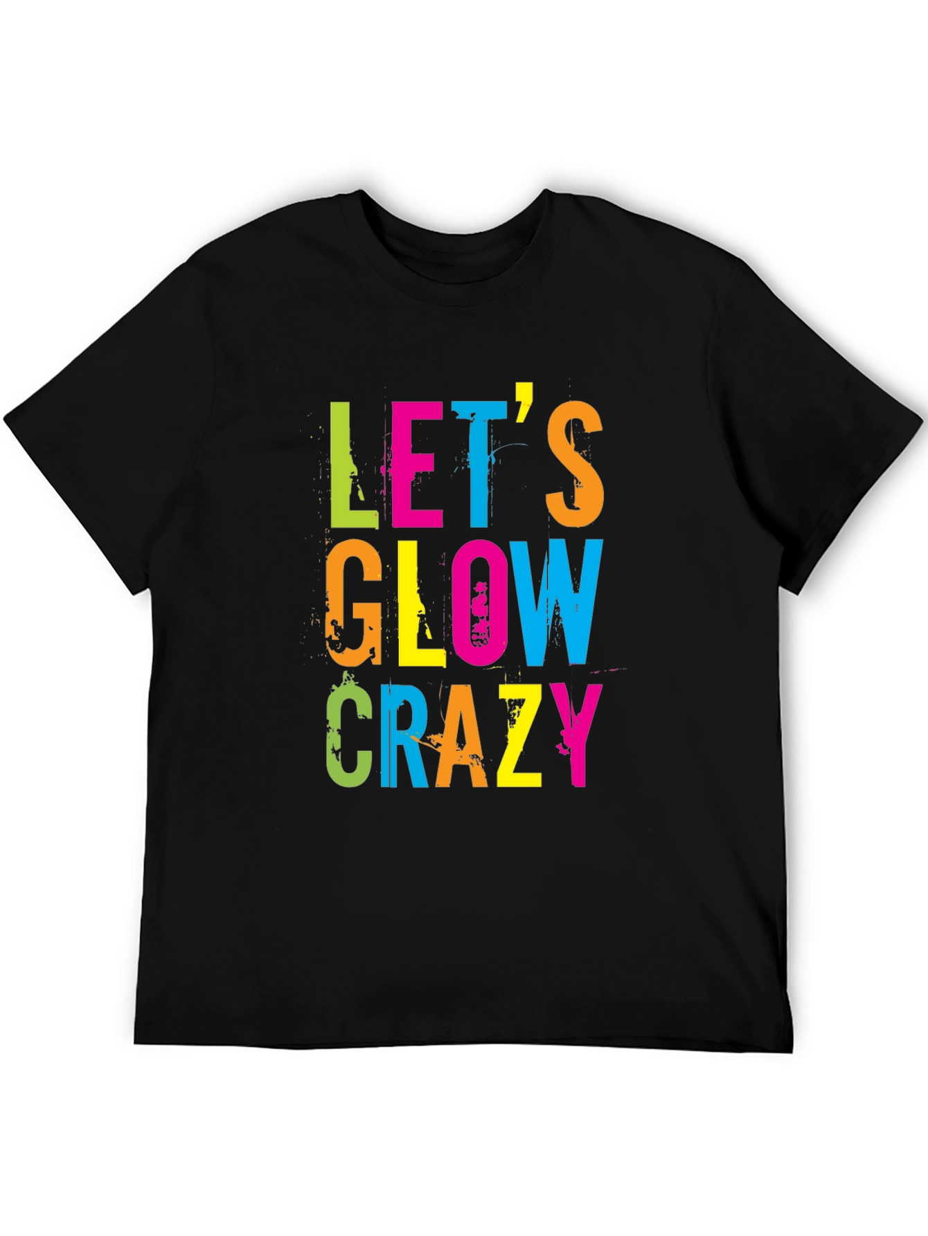 Lets Glow Crazy Graphic T-Shirt
