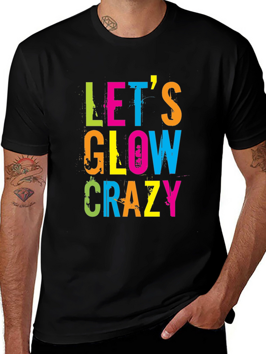 Lets Glow Crazy Graphic T-Shirt