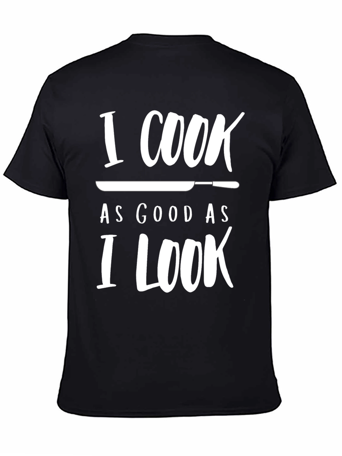 I Cook As Good As I Look Novelty T-Shirt