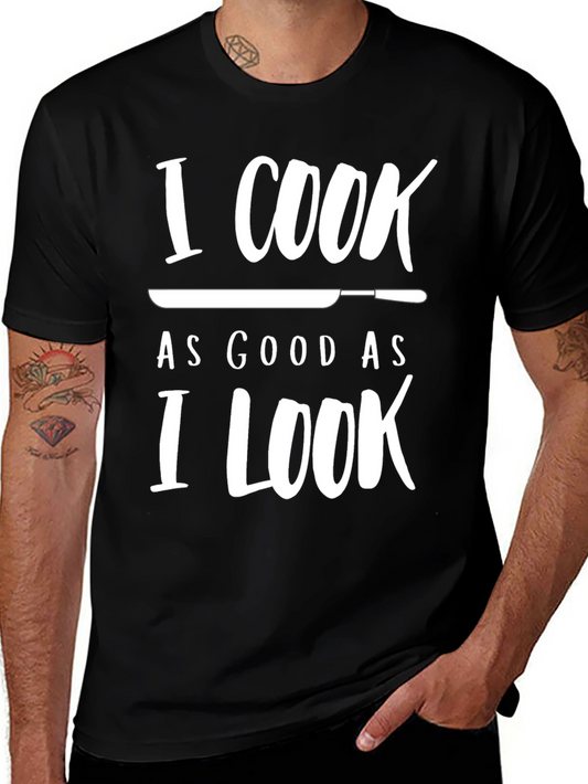 I Cook As Good As I Look Novelty T-Shirt