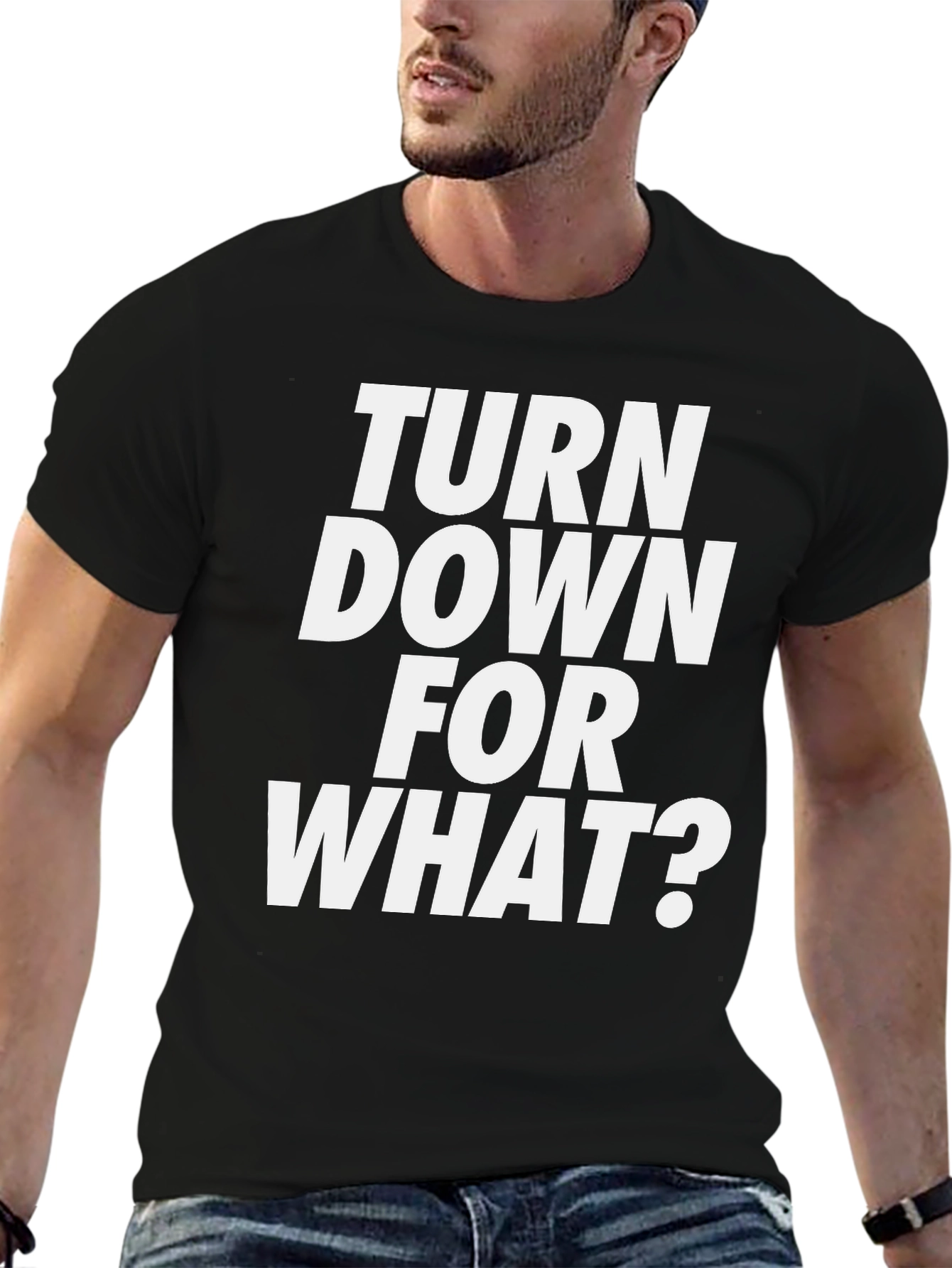 Turn Down For What? Graphic Tee