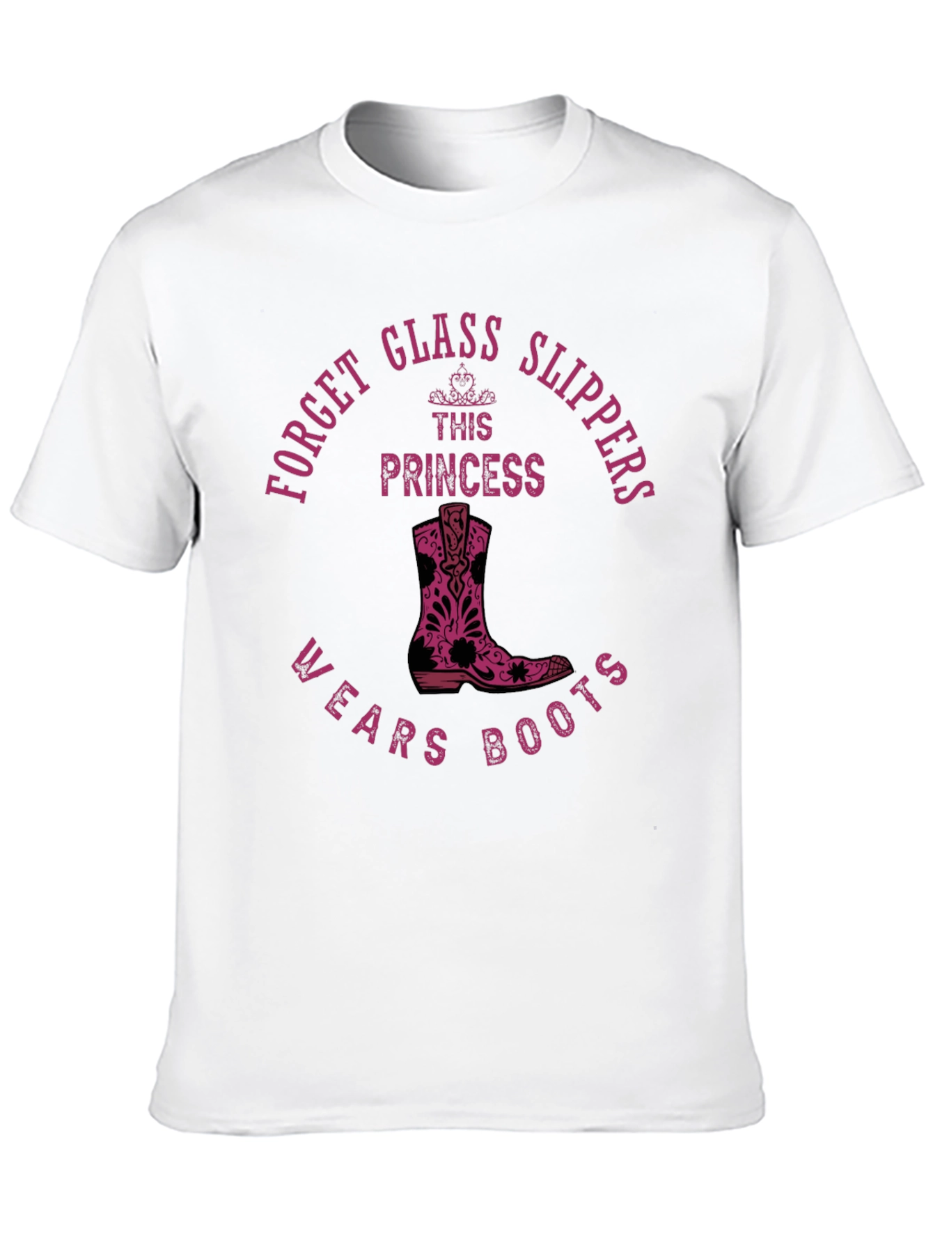 Forget Glass Slippers Princess Wears Boots T-Shirt