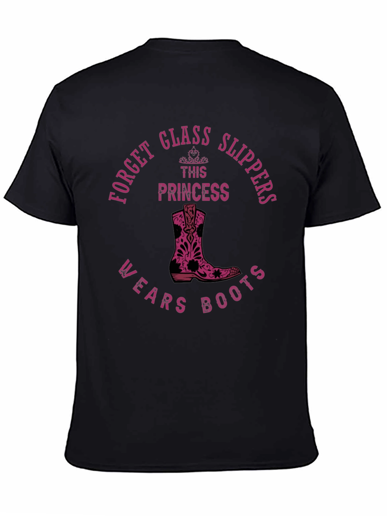 Forget Glass Slippers Princess Wears Boots T-Shirt