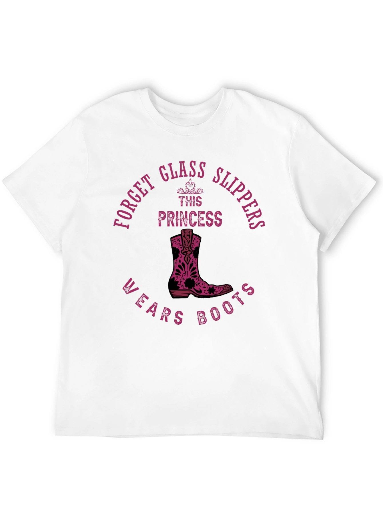 Forget Glass Slippers Princess Wears Boots T-Shirt