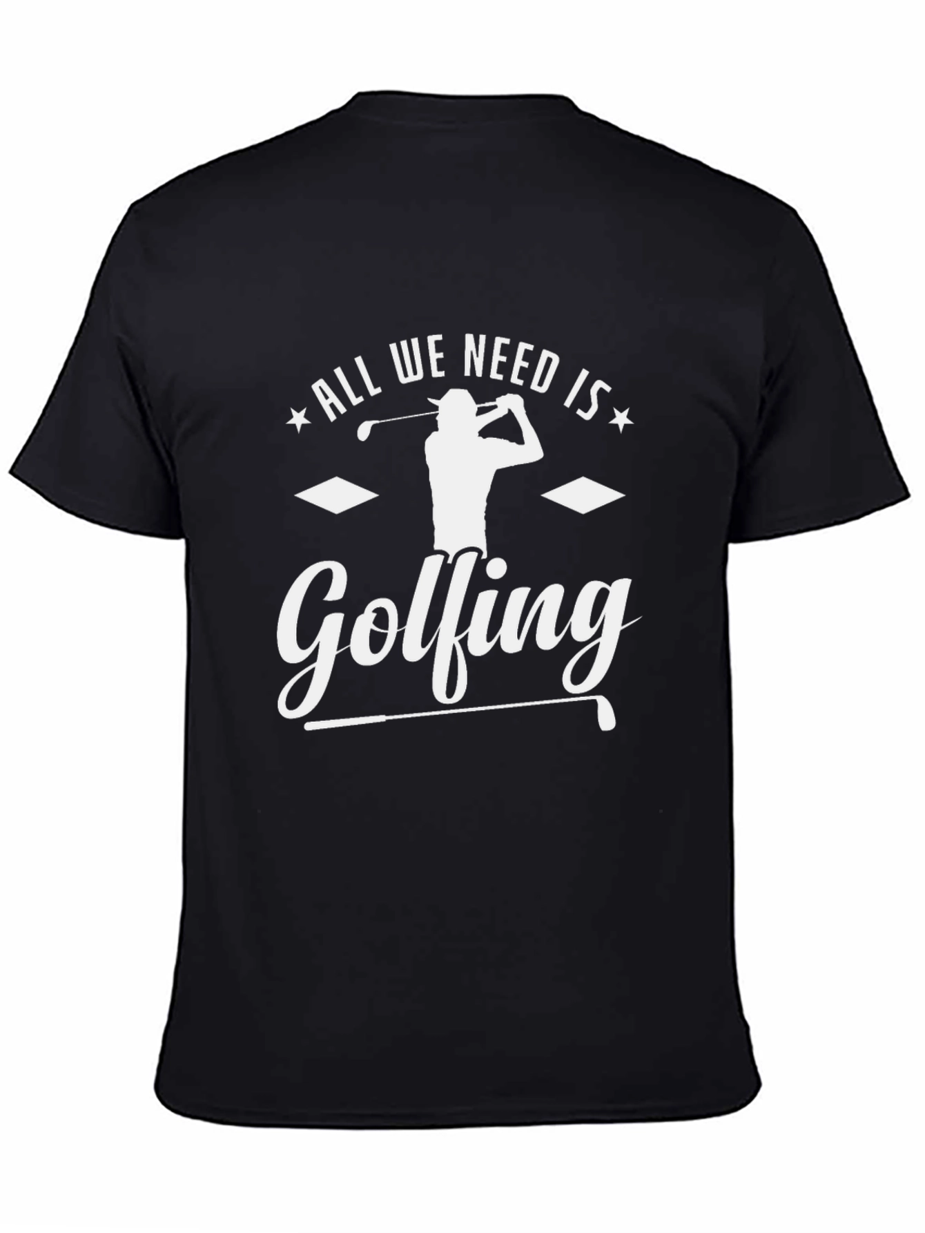 All We Need Is Golfing T-Shirt