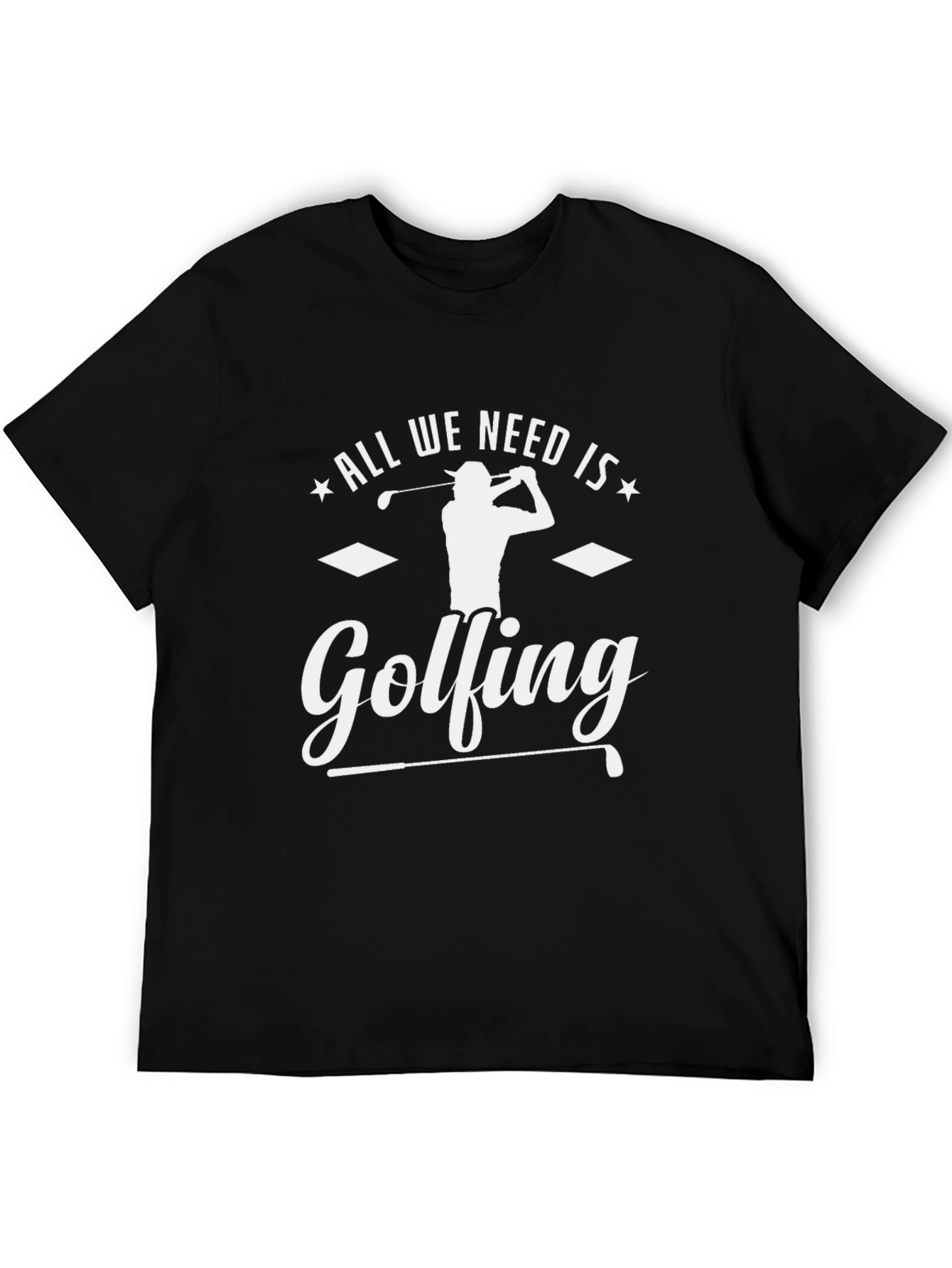 All We Need Is Golfing T-Shirt