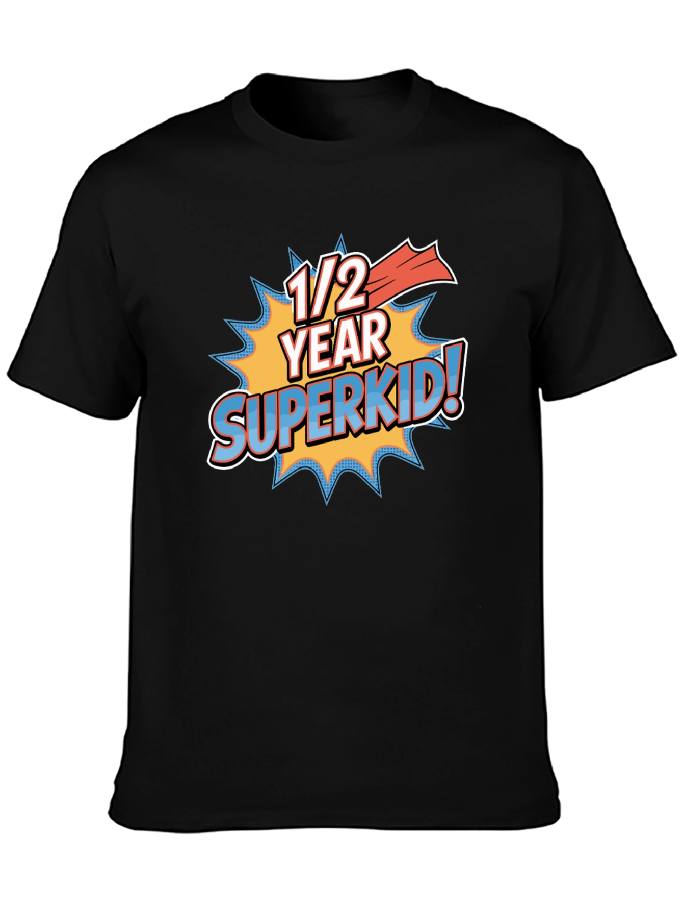 1/2 Year Superkid! Novelty Graphic T-Shirt