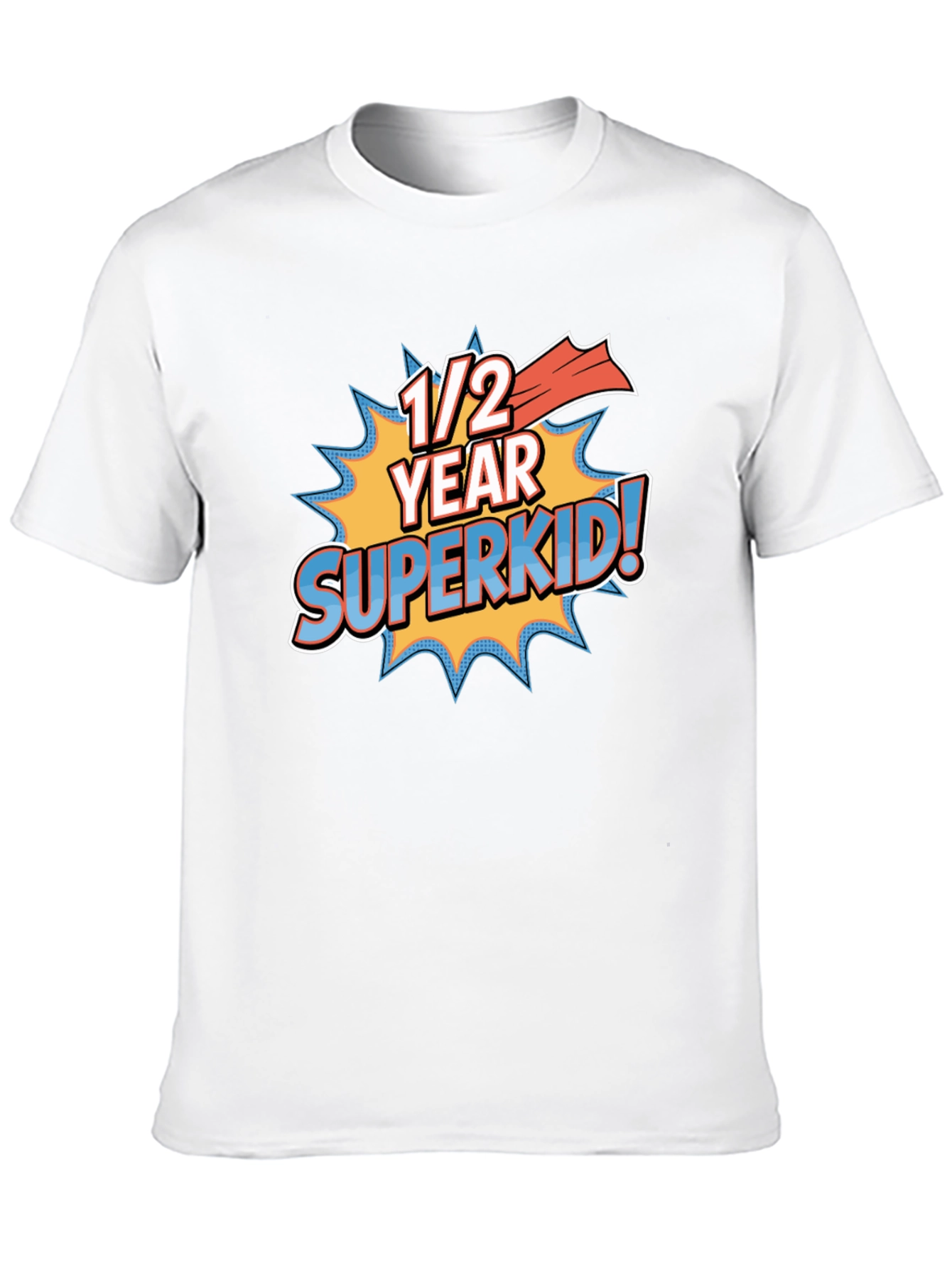 1/2 Year Superkid! Novelty Graphic T-Shirt