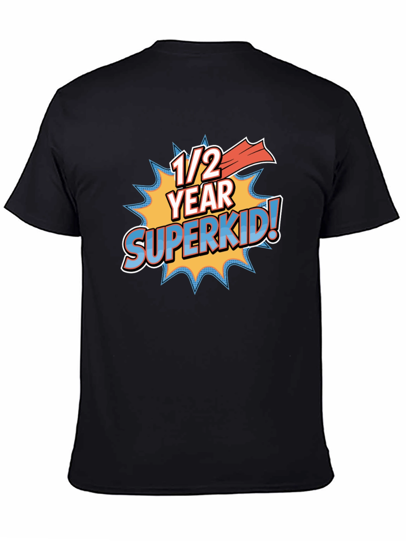1/2 Year Superkid! Novelty Graphic T-Shirt