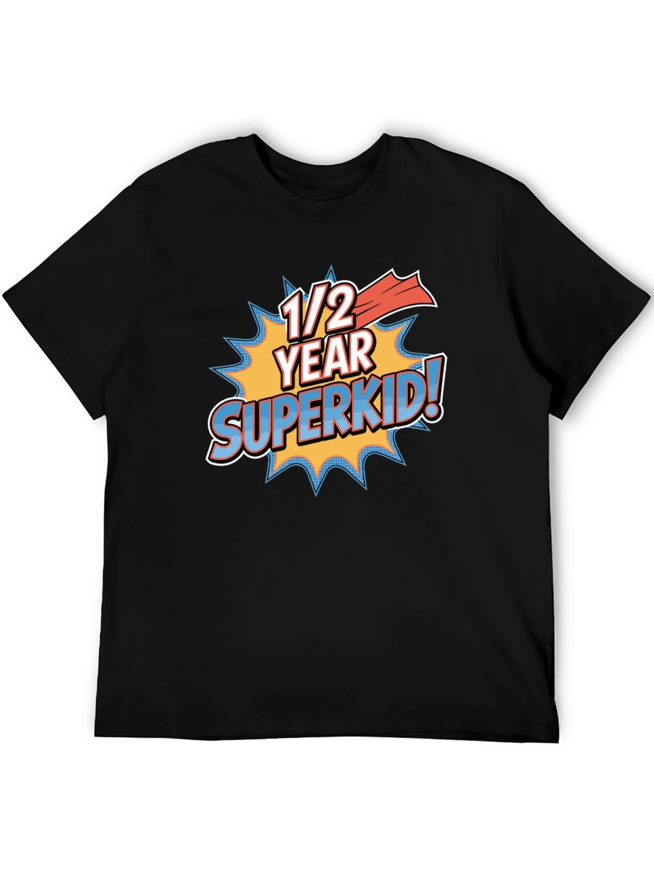 1/2 Year Superkid! Novelty Graphic T-Shirt