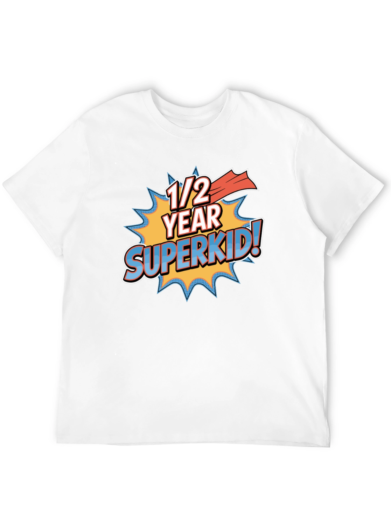 1/2 Year Superkid! Novelty Graphic T-Shirt