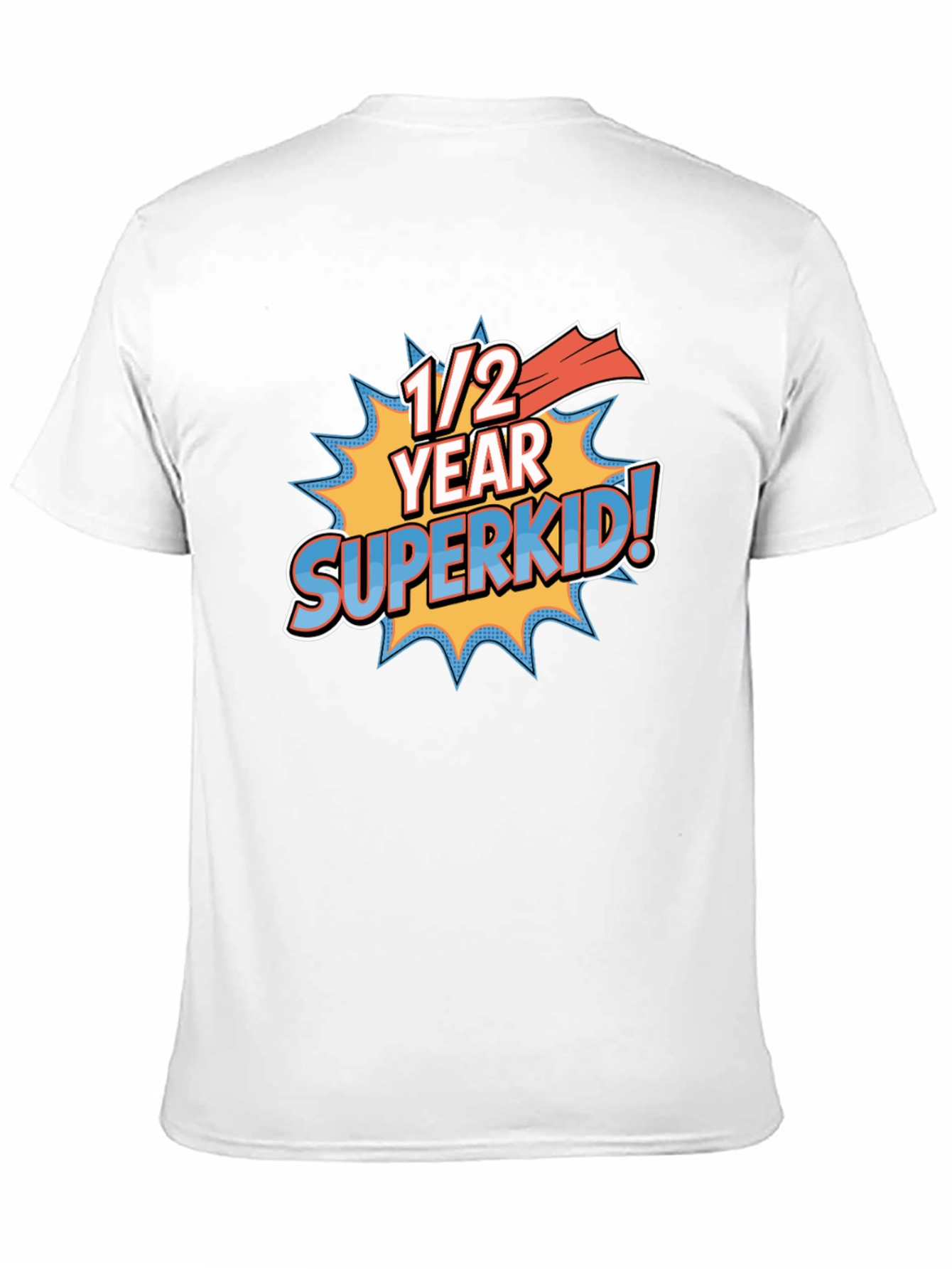 1/2 Year Superkid! Novelty Graphic T-Shirt