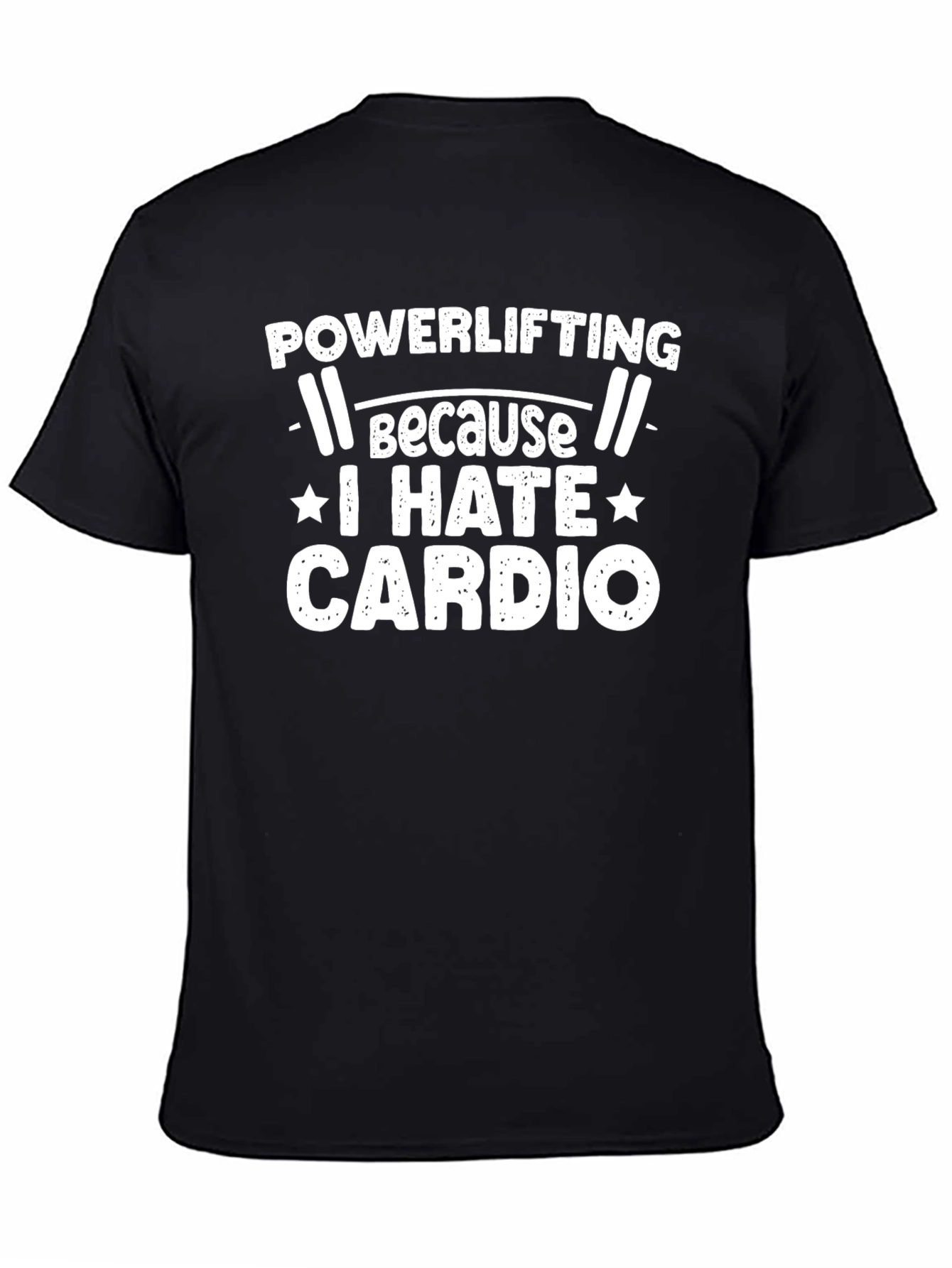 Powerlifting Because I Hate Cardio T-Shirt