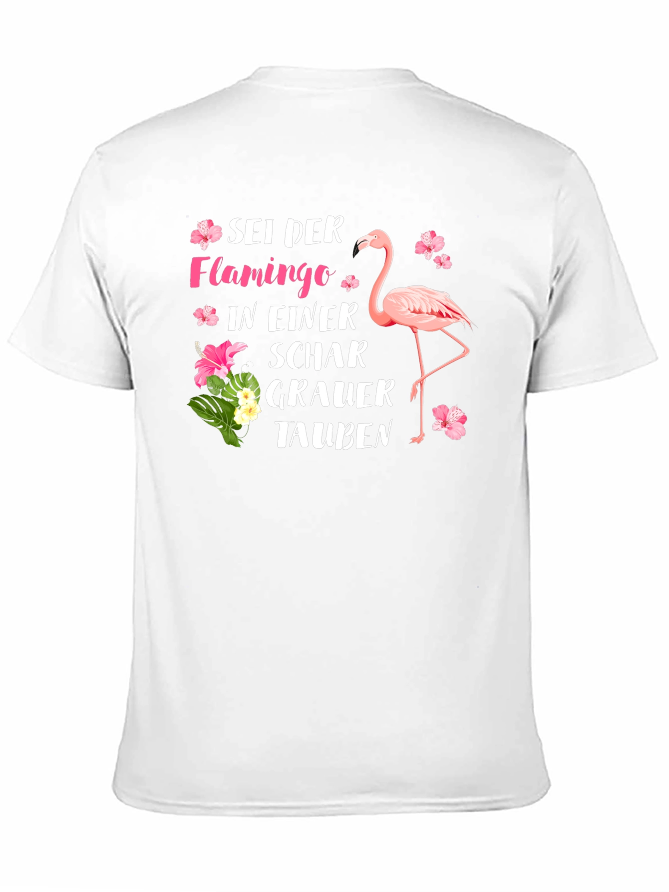 Be a Flamingo T-Shirt German Saying Tropical Flower Design